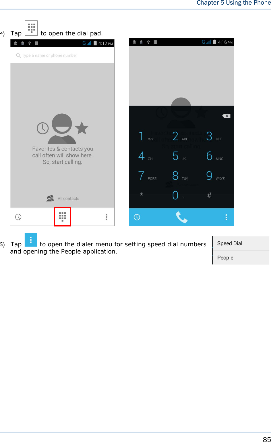  Chapter 5 Using the Phone  4) Tap   to open the dial pad.     5) Tap   to open the dialer menu for setting speed dial numbers and opening the People application.      85 