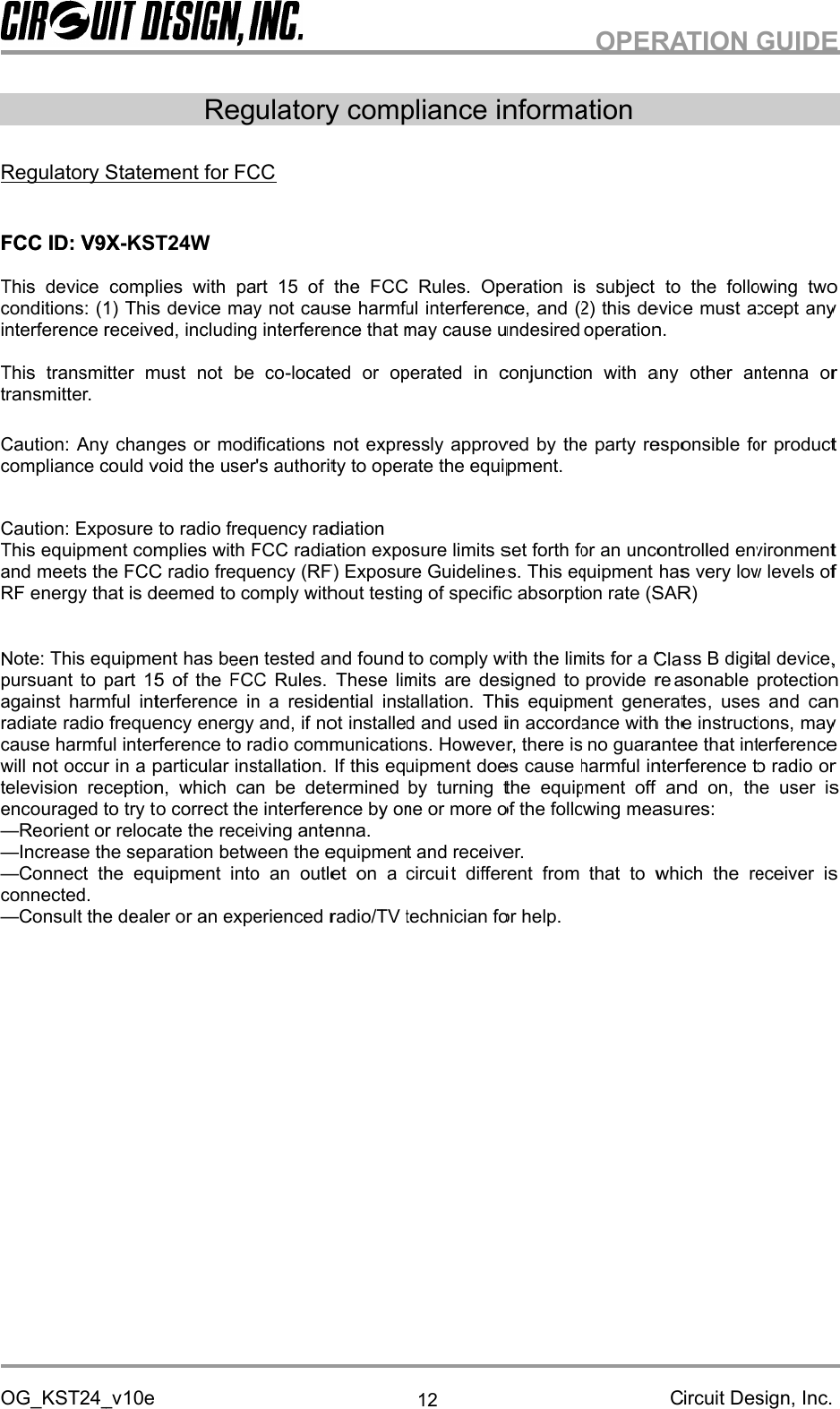 OG_KST24_vRegulatory Statement for FCCFCC ID: V9XThis deviceconditions: (1) This device may not cause harmful interference, and (2) this device must accept anyinterference received, including interference that may cause undesired operation.This transmitter musttransmitter.Caution:compliance could void the user&apos;s authority to operate the equipment.Caution: Exposure to radio frequency radiationThis equipment complies with FCC radiation exposure limits set forth for an uncontrolled environmentand meets the FCC radio frequency (RF) Exposure Guidelines. This equipment has very low levels ofRF energyNote: This equipment has been tested and found to comply with the limits for a Class B digital device,pursuant to part 15 of the FCC Rules. These limits are designed to provide reagainst harmful interference in a residential installation. This equipment generatesradiate radio frequency energy and, if not installed and used in accordance with the instructions, maycause harmful interference to radiwill not occur in a particular installation. If this equipment does cause harmful interference to radio ortelevision reception, which can be determined by turning the equipment off and on,encouraged to try to correct the interference by one or more of the following measures:———connected.—OG_KST24_vRegulatory Statement for FCCFCC ID: V9X-KST24WThis deviceconditions: (1) This device may not cause harmful interference, and (2) this device must accept anyinterference received, including interference that may cause undesired operation.This transmitter musttransmitter.Caution:compliance could void the user&apos;s authority to operate the equipment.Caution: Exposure to radio frequency radiationThis equipment complies with FCC radiation exposure limits set forth for an uncontrolled environmentand meets the FCC radio frequency (RF) Exposure Guidelines. This equipment has very low levels ofRF energyNote: This equipment has been tested and found to comply with the limits for a Class B digital device,pursuant to part 15 of the FCC Rules. These limits are designed to provide reagainst harmful interference in a residential installation. This equipment generatesradiate radio frequency energy and, if not installed and used in accordance with the instructions, maycause harmful interference to radiwill not occur in a particular installation. If this equipment does cause harmful interference to radio ortelevision reception, which can be determined by turning the equipment off and on,encouraged to try to correct the interference by one or more of the following measures:—Reorient or relocate the receiving antenna.—Increase the separation between the equipment and receiver.—Connect the equipment into an outlet on a circuiconnected.—Consult the dealer or an experienced radio/TV technician for help.OG_KST24_vRegulatory Statement for FCCThis deviceconditions: (1) This device may not cause harmful interference, and (2) this device must accept anyinterference received, including interference that may cause undesired operation.This transmitter musttransmitter.Caution:compliance could void the user&apos;s authority to operate the equipment.Caution: Exposure to radio frequency radiationThis equipment complies with FCC radiation exposure limits set forth for an uncontrolled environmentand meets the FCC radio frequency (RF) Exposure Guidelines. This equipment has very low levels ofRF energyNote: This equipment has been tested and found to comply with the limits for a Class B digital device,pursuant to part 15 of the FCC Rules. These limits are designed to provide reagainst harmful interference in a residential installation. This equipment generatesradiate radio frequency energy and, if not installed and used in accordance with the instructions, maycause harmful interference to radiwill not occur in a particular installation. If this equipment does cause harmful interference to radio ortelevision reception, which can be determined by turning the equipment off and on,encouraged to try to correct the interference by one or more of the following measures:Reorient or relocate the receiving antenna.Increase the separation between the equipment and receiver.Connect the equipment into an outlet on a circuiconnected.Consult the dealer or an experienced radio/TV technician for help.OG_KST24_vRegulatory Statement for FCCThis deviceconditions: (1) This device may not cause harmful interference, and (2) this device must accept anyinterference received, including interference that may cause undesired operation.This transmitter musttransmitter.Caution:Any changes or modifications not expressly approved by the party responsible for productcompliance could void the user&apos;s authority to operate the equipment.Caution: Exposure to radio frequency radiationThis equipment complies with FCC radiation exposure limits set forth for an uncontrolled environmentand meets the FCC radio frequency (RF) Exposure Guidelines. This equipment has very low levels ofRF energyNote: This equipment has been tested and found to comply with the limits for a Class B digital device,pursuant to part 15 of the FCC Rules. These limits are designed to provide reagainst harmful interference in a residential installation. This equipment generatesradiate radio frequency energy and, if not installed and used in accordance with the instructions, maycause harmful interference to radiwill not occur in a particular installation. If this equipment does cause harmful interference to radio ortelevision reception, which can be determined by turning the equipment off and on,encouraged to try to correct the interference by one or more of the following measures:Reorient or relocate the receiving antenna.Increase the separation between the equipment and receiver.Connect the equipment into an outlet on a circuiconnected.Consult the dealer or an experienced radio/TV technician for help.OG_KST24_vRegulatory Statement for FCCThis deviceconditions: (1) This device may not cause harmful interference, and (2) this device must accept anyinterference received, including interference that may cause undesired operation.This transmitter musttransmitter.Any changes or modifications not expressly approved by the party responsible for productcompliance could void the user&apos;s authority to operate the equipment.Caution: Exposure to radio frequency radiationThis equipment complies with FCC radiation exposure limits set forth for an uncontrolled environmentand meets the FCC radio frequency (RF) Exposure Guidelines. This equipment has very low levels ofRF energythat is deemed to comply without testing of specific absorption rate (SAR)Note: This equipment has been tested and found to comply with the limits for a Class B digital device,pursuant to part 15 of the FCC Rules. These limits are designed to provide reagainst harmful interference in a residential installation. This equipment generatesradiate radio frequency energy and, if not installed and used in accordance with the instructions, maycause harmful interference to radiwill not occur in a particular installation. If this equipment does cause harmful interference to radio ortelevision reception, which can be determined by turning the equipment off and on,encouraged to try to correct the interference by one or more of the following measures:Reorient or relocate the receiving antenna.Increase the separation between the equipment and receiver.Connect the equipment into an outlet on a circuiconnected.Consult the dealer or an experienced radio/TV technician for help.OG_KST24_v10eRegulatory Statement for FCCThis devicecomplies with part 15 of the Fconditions: (1) This device may not cause harmful interference, and (2) this device must accept anyinterference received, including interference that may cause undesired operation.This transmitter mustAny changes or modifications not expressly approved by the party responsible for productcompliance could void the user&apos;s authority to operate the equipment.Caution: Exposure to radio frequency radiationThis equipment complies with FCC radiation exposure limits set forth for an uncontrolled environmentand meets the FCC radio frequency (RF) Exposure Guidelines. This equipment has very low levels ofthat is deemed to comply without testing of specific absorption rate (SAR)Note: This equipment has been tested and found to comply with the limits for a Class B digital device,pursuant to part 15 of the FCC Rules. These limits are designed to provide reagainst harmful interference in a residential installation. This equipment generatesradiate radio frequency energy and, if not installed and used in accordance with the instructions, maycause harmful interference to radiwill not occur in a particular installation. If this equipment does cause harmful interference to radio ortelevision reception, which can be determined by turning the equipment off and on,encouraged to try to correct the interference by one or more of the following measures:Reorient or relocate the receiving antenna.Increase the separation between the equipment and receiver.Connect the equipment into an outlet on a circuiConsult the dealer or an experienced radio/TV technician for help.10eRegulatory Statement for FCCcomplies with part 15 of the Fconditions: (1) This device may not cause harmful interference, and (2) this device must accept anyinterference received, including interference that may cause undesired operation.This transmitter mustAny changes or modifications not expressly approved by the party responsible for productcompliance could void the user&apos;s authority to operate the equipment.Caution: Exposure to radio frequency radiationThis equipment complies with FCC radiation exposure limits set forth for an uncontrolled environmentand meets the FCC radio frequency (RF) Exposure Guidelines. This equipment has very low levels ofthat is deemed to comply without testing of specific absorption rate (SAR)Note: This equipment has been tested and found to comply with the limits for a Class B digital device,pursuant to part 15 of the FCC Rules. These limits are designed to provide reagainst harmful interference in a residential installation. This equipment generatesradiate radio frequency energy and, if not installed and used in accordance with the instructions, maycause harmful interference to radiwill not occur in a particular installation. If this equipment does cause harmful interference to radio ortelevision reception, which can be determined by turning the equipment off and on,encouraged to try to correct the interference by one or more of the following measures:Reorient or relocate the receiving antenna.Increase the separation between the equipment and receiver.Connect the equipment into an outlet on a circuiConsult the dealer or an experienced radio/TV technician for help.Regulatory Statement for FCCcomplies with part 15 of the Fconditions: (1) This device may not cause harmful interference, and (2) this device must accept anyinterference received, including interference that may cause undesired operation.This transmitter mustAny changes or modifications not expressly approved by the party responsible for productcompliance could void the user&apos;s authority to operate the equipment.Caution: Exposure to radio frequency radiationThis equipment complies with FCC radiation exposure limits set forth for an uncontrolled environmentand meets the FCC radio frequency (RF) Exposure Guidelines. This equipment has very low levels ofthat is deemed to comply without testing of specific absorption rate (SAR)Note: This equipment has been tested and found to comply with the limits for a Class B digital device,pursuant to part 15 of the FCC Rules. These limits are designed to provide reagainst harmful interference in a residential installation. This equipment generatesradiate radio frequency energy and, if not installed and used in accordance with the instructions, maycause harmful interference to radiwill not occur in a particular installation. If this equipment does cause harmful interference to radio ortelevision reception, which can be determined by turning the equipment off and on,encouraged to try to correct the interference by one or more of the following measures:Reorient or relocate the receiving antenna.Increase the separation between the equipment and receiver.Connect the equipment into an outlet on a circuiConsult the dealer or an experienced radio/TV technician for help.Regulatory compliance informationRegulatory Statement for FCCcomplies with part 15 of the Fconditions: (1) This device may not cause harmful interference, and (2) this device must accept anyinterference received, including interference that may cause undesired operation.This transmitter mustnot be coAny changes or modifications not expressly approved by the party responsible for productcompliance could void the user&apos;s authority to operate the equipment.Caution: Exposure to radio frequency radiationThis equipment complies with FCC radiation exposure limits set forth for an uncontrolled environmentand meets the FCC radio frequency (RF) Exposure Guidelines. This equipment has very low levels ofthat is deemed to comply without testing of specific absorption rate (SAR)Note: This equipment has been tested and found to comply with the limits for a Class B digital device,pursuant to part 15 of the FCC Rules. These limits are designed to provide reagainst harmful interference in a residential installation. This equipment generatesradiate radio frequency energy and, if not installed and used in accordance with the instructions, maycause harmful interference to radiwill not occur in a particular installation. If this equipment does cause harmful interference to radio ortelevision reception, which can be determined by turning the equipment off and on,encouraged to try to correct the interference by one or more of the following measures:Reorient or relocate the receiving antenna.Increase the separation between the equipment and receiver.Connect the equipment into an outlet on a circuiConsult the dealer or an experienced radio/TV technician for help.Regulatory compliance informationRegulatory Statement for FCCcomplies with part 15 of the Fconditions: (1) This device may not cause harmful interference, and (2) this device must accept anyinterference received, including interference that may cause undesired operation.not be coAny changes or modifications not expressly approved by the party responsible for productcompliance could void the user&apos;s authority to operate the equipment.Caution: Exposure to radio frequency radiationThis equipment complies with FCC radiation exposure limits set forth for an uncontrolled environmentand meets the FCC radio frequency (RF) Exposure Guidelines. This equipment has very low levels ofthat is deemed to comply without testing of specific absorption rate (SAR)Note: This equipment has been tested and found to comply with the limits for a Class B digital device,pursuant to part 15 of the FCC Rules. These limits are designed to provide reagainst harmful interference in a residential installation. This equipment generatesradiate radio frequency energy and, if not installed and used in accordance with the instructions, maycause harmful interference to radiwill not occur in a particular installation. If this equipment does cause harmful interference to radio ortelevision reception, which can be determined by turning the equipment off and on,encouraged to try to correct the interference by one or more of the following measures:Reorient or relocate the receiving antenna.Increase the separation between the equipment and receiver.Connect the equipment into an outlet on a circuiConsult the dealer or an experienced radio/TV technician for help.Regulatory compliance informationRegulatory Statement for FCCcomplies with part 15 of the Fconditions: (1) This device may not cause harmful interference, and (2) this device must accept anyinterference received, including interference that may cause undesired operation.not be coAny changes or modifications not expressly approved by the party responsible for productcompliance could void the user&apos;s authority to operate the equipment.Caution: Exposure to radio frequency radiationThis equipment complies with FCC radiation exposure limits set forth for an uncontrolled environmentand meets the FCC radio frequency (RF) Exposure Guidelines. This equipment has very low levels ofthat is deemed to comply without testing of specific absorption rate (SAR)Note: This equipment has been tested and found to comply with the limits for a Class B digital device,pursuant to part 15 of the FCC Rules. These limits are designed to provide reagainst harmful interference in a residential installation. This equipment generatesradiate radio frequency energy and, if not installed and used in accordance with the instructions, maycause harmful interference to radiwill not occur in a particular installation. If this equipment does cause harmful interference to radio ortelevision reception, which can be determined by turning the equipment off and on,encouraged to try to correct the interference by one or more of the following measures:Reorient or relocate the receiving antenna.Increase the separation between the equipment and receiver.Connect the equipment into an outlet on a circuiConsult the dealer or an experienced radio/TV technician for help.Regulatory compliance informationRegulatory Statement for FCCcomplies with part 15 of the Fconditions: (1) This device may not cause harmful interference, and (2) this device must accept anyinterference received, including interference that may cause undesired operation.not be coAny changes or modifications not expressly approved by the party responsible for productcompliance could void the user&apos;s authority to operate the equipment.Caution: Exposure to radio frequency radiationThis equipment complies with FCC radiation exposure limits set forth for an uncontrolled environmentand meets the FCC radio frequency (RF) Exposure Guidelines. This equipment has very low levels ofthat is deemed to comply without testing of specific absorption rate (SAR)Note: This equipment has been tested and found to comply with the limits for a Class B digital device,pursuant to part 15 of the FCC Rules. These limits are designed to provide reagainst harmful interference in a residential installation. This equipment generatesradiate radio frequency energy and, if not installed and used in accordance with the instructions, maycause harmful interference to radio communications. However, there is no guarantee that interferencewill not occur in a particular installation. If this equipment does cause harmful interference to radio ortelevision reception, which can be determined by turning the equipment off and on,encouraged to try to correct the interference by one or more of the following measures:Reorient or relocate the receiving antenna.Increase the separation between the equipment and receiver.Connect the equipment into an outlet on a circuiConsult the dealer or an experienced radio/TV technician for help.Regulatory compliance informationcomplies with part 15 of the Fconditions: (1) This device may not cause harmful interference, and (2) this device must accept anyinterference received, including interference that may cause undesired operation.not be co-located or operated in conjunction with any other antenna orAny changes or modifications not expressly approved by the party responsible for productcompliance could void the user&apos;s authority to operate the equipment.Caution: Exposure to radio frequency radiationThis equipment complies with FCC radiation exposure limits set forth for an uncontrolled environmentand meets the FCC radio frequency (RF) Exposure Guidelines. This equipment has very low levels ofthat is deemed to comply without testing of specific absorption rate (SAR)Note: This equipment has been tested and found to comply with the limits for a Class B digital device,pursuant to part 15 of the FCC Rules. These limits are designed to provide reagainst harmful interference in a residential installation. This equipment generatesradiate radio frequency energy and, if not installed and used in accordance with the instructions, mayo communications. However, there is no guarantee that interferencewill not occur in a particular installation. If this equipment does cause harmful interference to radio ortelevision reception, which can be determined by turning the equipment off and on,encouraged to try to correct the interference by one or more of the following measures:Reorient or relocate the receiving antenna.Increase the separation between the equipment and receiver.Connect the equipment into an outlet on a circuiConsult the dealer or an experienced radio/TV technician for help.Regulatory compliance informationcomplies with part 15 of the Fconditions: (1) This device may not cause harmful interference, and (2) this device must accept anyinterference received, including interference that may cause undesired operation.located or operated in conjunction with any other antenna orAny changes or modifications not expressly approved by the party responsible for productcompliance could void the user&apos;s authority to operate the equipment.Caution: Exposure to radio frequency radiationThis equipment complies with FCC radiation exposure limits set forth for an uncontrolled environmentand meets the FCC radio frequency (RF) Exposure Guidelines. This equipment has very low levels ofthat is deemed to comply without testing of specific absorption rate (SAR)Note: This equipment has been tested and found to comply with the limits for a Class B digital device,pursuant to part 15 of the FCC Rules. These limits are designed to provide reagainst harmful interference in a residential installation. This equipment generatesradiate radio frequency energy and, if not installed and used in accordance with the instructions, mayo communications. However, there is no guarantee that interferencewill not occur in a particular installation. If this equipment does cause harmful interference to radio ortelevision reception, which can be determined by turning the equipment off and on,encouraged to try to correct the interference by one or more of the following measures:Reorient or relocate the receiving antenna.Increase the separation between the equipment and receiver.Connect the equipment into an outlet on a circuiConsult the dealer or an experienced radio/TV technician for help.Regulatory compliance informationcomplies with part 15 of the Fconditions: (1) This device may not cause harmful interference, and (2) this device must accept anyinterference received, including interference that may cause undesired operation.located or operated in conjunction with any other antenna orAny changes or modifications not expressly approved by the party responsible for productcompliance could void the user&apos;s authority to operate the equipment.Caution: Exposure to radio frequency radiationThis equipment complies with FCC radiation exposure limits set forth for an uncontrolled environmentand meets the FCC radio frequency (RF) Exposure Guidelines. This equipment has very low levels ofthat is deemed to comply without testing of specific absorption rate (SAR)Note: This equipment has been tested and found to comply with the limits for a Class B digital device,pursuant to part 15 of the FCC Rules. These limits are designed to provide reagainst harmful interference in a residential installation. This equipment generatesradiate radio frequency energy and, if not installed and used in accordance with the instructions, mayo communications. However, there is no guarantee that interferencewill not occur in a particular installation. If this equipment does cause harmful interference to radio ortelevision reception, which can be determined by turning the equipment off and on,encouraged to try to correct the interference by one or more of the following measures:Reorient or relocate the receiving antenna.Increase the separation between the equipment and receiver.Connect the equipment into an outlet on a circuiConsult the dealer or an experienced radio/TV technician for help.Regulatory compliance informationcomplies with part 15 of the Fconditions: (1) This device may not cause harmful interference, and (2) this device must accept anyinterference received, including interference that may cause undesired operation.located or operated in conjunction with any other antenna orAny changes or modifications not expressly approved by the party responsible for productcompliance could void the user&apos;s authority to operate the equipment.Caution: Exposure to radio frequency radiationThis equipment complies with FCC radiation exposure limits set forth for an uncontrolled environmentand meets the FCC radio frequency (RF) Exposure Guidelines. This equipment has very low levels ofthat is deemed to comply without testing of specific absorption rate (SAR)Note: This equipment has been tested and found to comply with the limits for a Class B digital device,pursuant to part 15 of the FCC Rules. These limits are designed to provide reagainst harmful interference in a residential installation. This equipment generatesradiate radio frequency energy and, if not installed and used in accordance with the instructions, mayo communications. However, there is no guarantee that interferencewill not occur in a particular installation. If this equipment does cause harmful interference to radio ortelevision reception, which can be determined by turning the equipment off and on,encouraged to try to correct the interference by one or more of the following measures:Reorient or relocate the receiving antenna.Increase the separation between the equipment and receiver.Connect the equipment into an outlet on a circuiConsult the dealer or an experienced radio/TV technician for help.Regulatory compliance informationcomplies with part 15 of the FCC Rules. Operation is subject to the following twoconditions: (1) This device may not cause harmful interference, and (2) this device must accept anyinterference received, including interference that may cause undesired operation.located or operated in conjunction with any other antenna orAny changes or modifications not expressly approved by the party responsible for productcompliance could void the user&apos;s authority to operate the equipment.Caution: Exposure to radio frequency radiationThis equipment complies with FCC radiation exposure limits set forth for an uncontrolled environmentand meets the FCC radio frequency (RF) Exposure Guidelines. This equipment has very low levels ofthat is deemed to comply without testing of specific absorption rate (SAR)Note: This equipment has been tested and found to comply with the limits for a Class B digital device,pursuant to part 15 of the FCC Rules. These limits are designed to provide reagainst harmful interference in a residential installation. This equipment generatesradiate radio frequency energy and, if not installed and used in accordance with the instructions, mayo communications. However, there is no guarantee that interferencewill not occur in a particular installation. If this equipment does cause harmful interference to radio ortelevision reception, which can be determined by turning the equipment off and on,encouraged to try to correct the interference by one or more of the following measures:Increase the separation between the equipment and receiver.Connect the equipment into an outlet on a circuiConsult the dealer or an experienced radio/TV technician for help.12Regulatory compliance informationCC Rules. Operation is subject to the following twoconditions: (1) This device may not cause harmful interference, and (2) this device must accept anyinterference received, including interference that may cause undesired operation.located or operated in conjunction with any other antenna orAny changes or modifications not expressly approved by the party responsible for productcompliance could void the user&apos;s authority to operate the equipment.This equipment complies with FCC radiation exposure limits set forth for an uncontrolled environmentand meets the FCC radio frequency (RF) Exposure Guidelines. This equipment has very low levels ofthat is deemed to comply without testing of specific absorption rate (SAR)Note: This equipment has been tested and found to comply with the limits for a Class B digital device,pursuant to part 15 of the FCC Rules. These limits are designed to provide reagainst harmful interference in a residential installation. This equipment generatesradiate radio frequency energy and, if not installed and used in accordance with the instructions, mayo communications. However, there is no guarantee that interferencewill not occur in a particular installation. If this equipment does cause harmful interference to radio ortelevision reception, which can be determined by turning the equipment off and on,encouraged to try to correct the interference by one or more of the following measures:Increase the separation between the equipment and receiver.Connect the equipment into an outlet on a circuiConsult the dealer or an experienced radio/TV technician for help.12Regulatory compliance informationCC Rules. Operation is subject to the following twoconditions: (1) This device may not cause harmful interference, and (2) this device must accept anyinterference received, including interference that may cause undesired operation.located or operated in conjunction with any other antenna orAny changes or modifications not expressly approved by the party responsible for productcompliance could void the user&apos;s authority to operate the equipment.This equipment complies with FCC radiation exposure limits set forth for an uncontrolled environmentand meets the FCC radio frequency (RF) Exposure Guidelines. This equipment has very low levels ofthat is deemed to comply without testing of specific absorption rate (SAR)Note: This equipment has been tested and found to comply with the limits for a Class B digital device,pursuant to part 15 of the FCC Rules. These limits are designed to provide reagainst harmful interference in a residential installation. This equipment generatesradiate radio frequency energy and, if not installed and used in accordance with the instructions, mayo communications. However, there is no guarantee that interferencewill not occur in a particular installation. If this equipment does cause harmful interference to radio ortelevision reception, which can be determined by turning the equipment off and on,encouraged to try to correct the interference by one or more of the following measures:Increase the separation between the equipment and receiver.Connect the equipment into an outlet on a circuit different from that to which the receiver isConsult the dealer or an experienced radio/TV technician for help.Regulatory compliance informationCC Rules. Operation is subject to the following twoconditions: (1) This device may not cause harmful interference, and (2) this device must accept anyinterference received, including interference that may cause undesired operation.located or operated in conjunction with any other antenna orAny changes or modifications not expressly approved by the party responsible for productcompliance could void the user&apos;s authority to operate the equipment.This equipment complies with FCC radiation exposure limits set forth for an uncontrolled environmentand meets the FCC radio frequency (RF) Exposure Guidelines. This equipment has very low levels ofthat is deemed to comply without testing of specific absorption rate (SAR)Note: This equipment has been tested and found to comply with the limits for a Class B digital device,pursuant to part 15 of the FCC Rules. These limits are designed to provide reagainst harmful interference in a residential installation. This equipment generatesradiate radio frequency energy and, if not installed and used in accordance with the instructions, mayo communications. However, there is no guarantee that interferencewill not occur in a particular installation. If this equipment does cause harmful interference to radio ortelevision reception, which can be determined by turning the equipment off and on,encouraged to try to correct the interference by one or more of the following measures:Increase the separation between the equipment and receiver.t different from that to which the receiver isConsult the dealer or an experienced radio/TV technician for help.Regulatory compliance informationCC Rules. Operation is subject to the following twoconditions: (1) This device may not cause harmful interference, and (2) this device must accept anyinterference received, including interference that may cause undesired operation.located or operated in conjunction with any other antenna orAny changes or modifications not expressly approved by the party responsible for productcompliance could void the user&apos;s authority to operate the equipment.This equipment complies with FCC radiation exposure limits set forth for an uncontrolled environmentand meets the FCC radio frequency (RF) Exposure Guidelines. This equipment has very low levels ofthat is deemed to comply without testing of specific absorption rate (SAR)Note: This equipment has been tested and found to comply with the limits for a Class B digital device,pursuant to part 15 of the FCC Rules. These limits are designed to provide reagainst harmful interference in a residential installation. This equipment generatesradiate radio frequency energy and, if not installed and used in accordance with the instructions, mayo communications. However, there is no guarantee that interferencewill not occur in a particular installation. If this equipment does cause harmful interference to radio ortelevision reception, which can be determined by turning the equipment off and on,encouraged to try to correct the interference by one or more of the following measures:Increase the separation between the equipment and receiver.t different from that to which the receiver isConsult the dealer or an experienced radio/TV technician for help.Regulatory compliance informationCC Rules. Operation is subject to the following twoconditions: (1) This device may not cause harmful interference, and (2) this device must accept anyinterference received, including interference that may cause undesired operation.located or operated in conjunction with any other antenna orAny changes or modifications not expressly approved by the party responsible for productcompliance could void the user&apos;s authority to operate the equipment.This equipment complies with FCC radiation exposure limits set forth for an uncontrolled environmentand meets the FCC radio frequency (RF) Exposure Guidelines. This equipment has very low levels ofthat is deemed to comply without testing of specific absorption rate (SAR)Note: This equipment has been tested and found to comply with the limits for a Class B digital device,pursuant to part 15 of the FCC Rules. These limits are designed to provide reagainst harmful interference in a residential installation. This equipment generatesradiate radio frequency energy and, if not installed and used in accordance with the instructions, mayo communications. However, there is no guarantee that interferencewill not occur in a particular installation. If this equipment does cause harmful interference to radio ortelevision reception, which can be determined by turning the equipment off and on,encouraged to try to correct the interference by one or more of the following measures:Increase the separation between the equipment and receiver.t different from that to which the receiver isConsult the dealer or an experienced radio/TV technician for help.Regulatory compliance informationCC Rules. Operation is subject to the following twoconditions: (1) This device may not cause harmful interference, and (2) this device must accept anyinterference received, including interference that may cause undesired operation.located or operated in conjunction with any other antenna orAny changes or modifications not expressly approved by the party responsible for productcompliance could void the user&apos;s authority to operate the equipment.This equipment complies with FCC radiation exposure limits set forth for an uncontrolled environmentand meets the FCC radio frequency (RF) Exposure Guidelines. This equipment has very low levels ofthat is deemed to comply without testing of specific absorption rate (SAR)Note: This equipment has been tested and found to comply with the limits for a Class B digital device,pursuant to part 15 of the FCC Rules. These limits are designed to provide reagainst harmful interference in a residential installation. This equipment generatesradiate radio frequency energy and, if not installed and used in accordance with the instructions, mayo communications. However, there is no guarantee that interferencewill not occur in a particular installation. If this equipment does cause harmful interference to radio ortelevision reception, which can be determined by turning the equipment off and on,encouraged to try to correct the interference by one or more of the following measures:t different from that to which the receiver isConsult the dealer or an experienced radio/TV technician for help.Regulatory compliance informationCC Rules. Operation is subject to the following twoconditions: (1) This device may not cause harmful interference, and (2) this device must accept anyinterference received, including interference that may cause undesired operation.located or operated in conjunction with any other antenna orAny changes or modifications not expressly approved by the party responsible for productcompliance could void the user&apos;s authority to operate the equipment.This equipment complies with FCC radiation exposure limits set forth for an uncontrolled environmentand meets the FCC radio frequency (RF) Exposure Guidelines. This equipment has very low levels ofthat is deemed to comply without testing of specific absorption rate (SAR)Note: This equipment has been tested and found to comply with the limits for a Class B digital device,pursuant to part 15 of the FCC Rules. These limits are designed to provide reagainst harmful interference in a residential installation. This equipment generatesradiate radio frequency energy and, if not installed and used in accordance with the instructions, mayo communications. However, there is no guarantee that interferencewill not occur in a particular installation. If this equipment does cause harmful interference to radio ortelevision reception, which can be determined by turning the equipment off and on,encouraged to try to correct the interference by one or more of the following measures:t different from that to which the receiver isConsult the dealer or an experienced radio/TV technician for help.OPERATION GUIDERegulatory compliance informationCC Rules. Operation is subject to the following twoconditions: (1) This device may not cause harmful interference, and (2) this device must accept anyinterference received, including interference that may cause undesired operation.located or operated in conjunction with any other antenna orAny changes or modifications not expressly approved by the party responsible for productThis equipment complies with FCC radiation exposure limits set forth for an uncontrolled environmentand meets the FCC radio frequency (RF) Exposure Guidelines. This equipment has very low levels ofthat is deemed to comply without testing of specific absorption rate (SAR)Note: This equipment has been tested and found to comply with the limits for a Class B digital device,pursuant to part 15 of the FCC Rules. These limits are designed to provide reagainst harmful interference in a residential installation. This equipment generatesradiate radio frequency energy and, if not installed and used in accordance with the instructions, mayo communications. However, there is no guarantee that interferencewill not occur in a particular installation. If this equipment does cause harmful interference to radio ortelevision reception, which can be determined by turning the equipment off and on,encouraged to try to correct the interference by one or more of the following measures:t different from that to which the receiver isOPERATION GUIDERegulatory compliance informationCC Rules. Operation is subject to the following twoconditions: (1) This device may not cause harmful interference, and (2) this device must accept anyinterference received, including interference that may cause undesired operation.located or operated in conjunction with any other antenna orAny changes or modifications not expressly approved by the party responsible for productThis equipment complies with FCC radiation exposure limits set forth for an uncontrolled environmentand meets the FCC radio frequency (RF) Exposure Guidelines. This equipment has very low levels ofthat is deemed to comply without testing of specific absorption rate (SAR)Note: This equipment has been tested and found to comply with the limits for a Class B digital device,pursuant to part 15 of the FCC Rules. These limits are designed to provide reagainst harmful interference in a residential installation. This equipment generatesradiate radio frequency energy and, if not installed and used in accordance with the instructions, mayo communications. However, there is no guarantee that interferencewill not occur in a particular installation. If this equipment does cause harmful interference to radio ortelevision reception, which can be determined by turning the equipment off and on,encouraged to try to correct the interference by one or more of the following measures:t different from that to which the receiver isOPERATION GUIDERegulatory compliance informationCC Rules. Operation is subject to the following twoconditions: (1) This device may not cause harmful interference, and (2) this device must accept anyinterference received, including interference that may cause undesired operation.located or operated in conjunction with any other antenna orAny changes or modifications not expressly approved by the party responsible for productThis equipment complies with FCC radiation exposure limits set forth for an uncontrolled environmentand meets the FCC radio frequency (RF) Exposure Guidelines. This equipment has very low levels ofthat is deemed to comply without testing of specific absorption rate (SAR)Note: This equipment has been tested and found to comply with the limits for a Class B digital device,pursuant to part 15 of the FCC Rules. These limits are designed to provide reagainst harmful interference in a residential installation. This equipment generatesradiate radio frequency energy and, if not installed and used in accordance with the instructions, mayo communications. However, there is no guarantee that interferencewill not occur in a particular installation. If this equipment does cause harmful interference to radio ortelevision reception, which can be determined by turning the equipment off and on,encouraged to try to correct the interference by one or more of the following measures:t different from that to which the receiver isOPERATION GUIDECircuit Design, Inc.CC Rules. Operation is subject to the following twoconditions: (1) This device may not cause harmful interference, and (2) this device must accept anyinterference received, including interference that may cause undesired operation.located or operated in conjunction with any other antenna orAny changes or modifications not expressly approved by the party responsible for productThis equipment complies with FCC radiation exposure limits set forth for an uncontrolled environmentand meets the FCC radio frequency (RF) Exposure Guidelines. This equipment has very low levels ofthat is deemed to comply without testing of specific absorption rate (SAR)Note: This equipment has been tested and found to comply with the limits for a Class B digital device,pursuant to part 15 of the FCC Rules. These limits are designed to provide reasonable protectionagainst harmful interference in a residential installation. This equipment generatesradiate radio frequency energy and, if not installed and used in accordance with the instructions, mayo communications. However, there is no guarantee that interferencewill not occur in a particular installation. If this equipment does cause harmful interference to radio ortelevision reception, which can be determined by turning the equipment off and on,encouraged to try to correct the interference by one or more of the following measures:t different from that to which the receiver isOPERATION GUIDECircuit Design, Inc.CC Rules. Operation is subject to the following twoconditions: (1) This device may not cause harmful interference, and (2) this device must accept anylocated or operated in conjunction with any other antenna orAny changes or modifications not expressly approved by the party responsible for productThis equipment complies with FCC radiation exposure limits set forth for an uncontrolled environmentand meets the FCC radio frequency (RF) Exposure Guidelines. This equipment has very low levels ofthat is deemed to comply without testing of specific absorption rate (SAR)Note: This equipment has been tested and found to comply with the limits for a Class B digital device,asonable protectionagainst harmful interference in a residential installation. This equipment generates,radiate radio frequency energy and, if not installed and used in accordance with the instructions, mayo communications. However, there is no guarantee that interferencewill not occur in a particular installation. If this equipment does cause harmful interference to radio ortelevision reception, which can be determined by turning the equipment off and on,encouraged to try to correct the interference by one or more of the following measures:t different from that to which the receiver isOPERATION GUIDECircuit Design, Inc.CC Rules. Operation is subject to the following twoconditions: (1) This device may not cause harmful interference, and (2) this device must accept anylocated or operated in conjunction with any other antenna orAny changes or modifications not expressly approved by the party responsible for productThis equipment complies with FCC radiation exposure limits set forth for an uncontrolled environmentand meets the FCC radio frequency (RF) Exposure Guidelines. This equipment has very low levels ofNote: This equipment has been tested and found to comply with the limits for a Class B digital device,asonable protection,uses and canradiate radio frequency energy and, if not installed and used in accordance with the instructions, mayo communications. However, there is no guarantee that interferencewill not occur in a particular installation. If this equipment does cause harmful interference to radio ortelevision reception, which can be determined by turning the equipment off and on,encouraged to try to correct the interference by one or more of the following measures:t different from that to which the receiver isOPERATION GUIDECircuit Design, Inc.CC Rules. Operation is subject to the following twoconditions: (1) This device may not cause harmful interference, and (2) this device must accept anylocated or operated in conjunction with any other antenna orAny changes or modifications not expressly approved by the party responsible for productThis equipment complies with FCC radiation exposure limits set forth for an uncontrolled environmentand meets the FCC radio frequency (RF) Exposure Guidelines. This equipment has very low levels ofNote: This equipment has been tested and found to comply with the limits for a Class B digital device,asonable protectionuses and canradiate radio frequency energy and, if not installed and used in accordance with the instructions, mayo communications. However, there is no guarantee that interferencewill not occur in a particular installation. If this equipment does cause harmful interference to radio ortelevision reception, which can be determined by turning the equipment off and on,the user ist different from that to which the receiver isOPERATION GUIDECircuit Design, Inc.CC Rules. Operation is subject to the following twoconditions: (1) This device may not cause harmful interference, and (2) this device must accept anylocated or operated in conjunction with any other antenna orAny changes or modifications not expressly approved by the party responsible for productThis equipment complies with FCC radiation exposure limits set forth for an uncontrolled environmentand meets the FCC radio frequency (RF) Exposure Guidelines. This equipment has very low levels ofNote: This equipment has been tested and found to comply with the limits for a Class B digital device,asonable protectionuses and canradiate radio frequency energy and, if not installed and used in accordance with the instructions, mayo communications. However, there is no guarantee that interferencewill not occur in a particular installation. If this equipment does cause harmful interference to radio orthe user ist different from that to which the receiver isOPERATION GUIDECircuit Design, Inc.CC Rules. Operation is subject to the following twoconditions: (1) This device may not cause harmful interference, and (2) this device must accept anylocated or operated in conjunction with any other antenna orAny changes or modifications not expressly approved by the party responsible for productThis equipment complies with FCC radiation exposure limits set forth for an uncontrolled environmentand meets the FCC radio frequency (RF) Exposure Guidelines. This equipment has very low levels ofNote: This equipment has been tested and found to comply with the limits for a Class B digital device,asonable protectionuses and canradiate radio frequency energy and, if not installed and used in accordance with the instructions, mayo communications. However, there is no guarantee that interferencewill not occur in a particular installation. If this equipment does cause harmful interference to radio orthe user ist different from that to which the receiver isOPERATION GUIDECircuit Design, Inc.CC Rules. Operation is subject to the following twoconditions: (1) This device may not cause harmful interference, and (2) this device must accept anylocated or operated in conjunction with any other antenna orAny changes or modifications not expressly approved by the party responsible for productThis equipment complies with FCC radiation exposure limits set forth for an uncontrolled environmentand meets the FCC radio frequency (RF) Exposure Guidelines. This equipment has very low levels ofNote: This equipment has been tested and found to comply with the limits for a Class B digital device,asonable protectionuses and canradiate radio frequency energy and, if not installed and used in accordance with the instructions, mayo communications. However, there is no guarantee that interferencewill not occur in a particular installation. If this equipment does cause harmful interference to radio orthe user ist different from that to which the receiver isOPERATION GUIDECircuit Design, Inc.CC Rules. Operation is subject to the following twoconditions: (1) This device may not cause harmful interference, and (2) this device must accept anylocated or operated in conjunction with any other antenna orAny changes or modifications not expressly approved by the party responsible for productThis equipment complies with FCC radiation exposure limits set forth for an uncontrolled environmentand meets the FCC radio frequency (RF) Exposure Guidelines. This equipment has very low levels ofNote: This equipment has been tested and found to comply with the limits for a Class B digital device,asonable protectionuses and canradiate radio frequency energy and, if not installed and used in accordance with the instructions, mayo communications. However, there is no guarantee that interferencewill not occur in a particular installation. If this equipment does cause harmful interference to radio orthe user ist different from that to which the receiver is