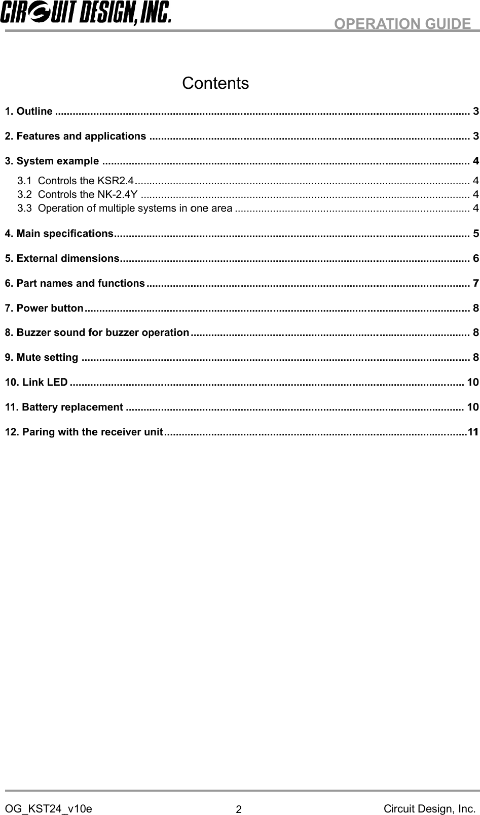 OG_KST24_v1. Outline2. Features and applications3. System example4. Main specifications5. External dimensions6. Part names and functions7. Power button8. Buzzer sound for buzzer operation9. Mute setting10. Link LED11. Battery replacement12. Paring with the receiver unitOG_KST24_v1. Outline2. Features and applications3. System example3.1 Controls the KSR2.43.2 Controls the NK3.3 Operation of multiple systems in one area4. Main specifications5. External dimensions6. Part names and functions7. Power button8. Buzzer sound for buzzer operation9. Mute setting10. Link LED11. Battery replacement12. Paring with the receiver unitOG_KST24_v1. Outline2. Features and applications3. System example3.1 Controls the KSR2.43.2 Controls the NK3.3 Operation of multiple systems in one area4. Main specifications5. External dimensions6. Part names and functions7. Power button8. Buzzer sound for buzzer operation9. Mute setting10. Link LED11. Battery replacement12. Paring with the receiver unitOG_KST24_v1. Outline2. Features and applications3. System example3.1 Controls the KSR2.43.2 Controls the NK3.3 Operation of multiple systems in one area4. Main specifications5. External dimensions6. Part names and functions7. Power button8. Buzzer sound for buzzer operation9. Mute setting10. Link LED11. Battery replacement12. Paring with the receiver unitOG_KST24_v1. Outline................................2. Features and applications3. System example3.1 Controls the KSR2.43.2 Controls the NK3.3 Operation of multiple systems in one area4. Main specifications5. External dimensions6. Part names and functions7. Power button8. Buzzer sound for buzzer operation9. Mute setting10. Link LED11. Battery replacement12. Paring with the receiver unitOG_KST24_v10e................................2. Features and applications3. System example3.1 Controls the KSR2.43.2 Controls the NK3.3 Operation of multiple systems in one area4. Main specifications5. External dimensions6. Part names and functions7. Power button8. Buzzer sound for buzzer operation9. Mute setting10. Link LED................................11. Battery replacement12. Paring with the receiver unit10e................................2. Features and applications3. System example3.1 Controls the KSR2.43.2 Controls the NK3.3 Operation of multiple systems in one area4. Main specifications5. External dimensions6. Part names and functions7. Power button................................8. Buzzer sound for buzzer operation9. Mute setting................................................................11. Battery replacement12. Paring with the receiver unit................................2. Features and applications3. System example................................3.1 Controls the KSR2.43.2 Controls the NK3.3 Operation of multiple systems in one area4. Main specifications5. External dimensions6. Part names and functions................................8. Buzzer sound for buzzer operation................................................................11. Battery replacement12. Paring with the receiver unit................................2. Features and applications................................3.1 Controls the KSR2.43.2 Controls the NK-2.4Y3.3 Operation of multiple systems in one area4. Main specifications................................5. External dimensions................................6. Part names and functions................................8. Buzzer sound for buzzer operation................................................................11. Battery replacement12. Paring with the receiver unit................................2. Features and applications................................3.1 Controls the KSR2.4................................2.4Y3.3 Operation of multiple systems in one area................................................................6. Part names and functions................................8. Buzzer sound for buzzer operation................................................................11. Battery replacement................................12. Paring with the receiver unit................................2. Features and applications................................................................2.4Y................................3.3 Operation of multiple systems in one area................................................................6. Part names and functions................................................................8. Buzzer sound for buzzer operation................................................................................................12. Paring with the receiver unit................................................................................................................................................................3.3 Operation of multiple systems in one area................................................................................................................................8. Buzzer sound for buzzer operation................................................................................................12. Paring with the receiver unit................................................................................................................................................................3.3 Operation of multiple systems in one area................................................................................................................................8. Buzzer sound for buzzer operation................................................................................................................................................................12. Paring with the receiver unit................................Contents................................................................................................................................................................3.3 Operation of multiple systems in one area................................................................................................................................................................8. Buzzer sound for buzzer operation................................................................................................................................................................Contents................................................................................................................................................................................................3.3 Operation of multiple systems in one area................................................................................................................................................................................................................................................................................................Contents................................................................................................................................................................3.3 Operation of multiple systems in one area................................................................................................................................................................................................................................................................................................................................................................................................Contents................................................................................................................................................................................................3.3 Operation of multiple systems in one area................................................................................................................................................................................................................................................................................................2Contents................................................................................................................................................................................................................................................................................................................................................................................................................................................................................................................................................................................................................................Contents................................................................................................................................................................................................................................................................................................................................................................................................................................................................................................................................................................................................................................................................................................................................................................................................................................................................................................................................................................................................................................................................................................................................................................................................................................................................................................................................................................................................................................................................................................................................................................................................................................................................................................................................................................................................................................................................................................................................................................................................................................................................................................................................................................................................................................................................................................................................................................................................................................................................................................................................................................................................................................................................................................................................................................................................................................................................................................................................................................................................................................................................................................................................................................................................................................................................................................................................................................................................OPERATION GUIDE................................................................................................................................................................................................................................................................................................................................................................................................................................................................................................................................................................................................PERATION GUIDE................................................................................................................................................................................................................................................................................................................................................................................................................................................................................................................................................................PERATION GUIDE................................................................................................................................................................................................................................................................................................................................................................................................................................................................................................................................................................PERATION GUIDECircuit Design, Inc.............................................................................................................................................................................................................................................................................................................................................................................................................................................................................................................................................................PERATION GUIDECircuit Design, Inc.............................................................................................................................................................................................................................................................................................................................................................................................................................................................................................................................................PERATION GUIDECircuit Design, Inc..................................................................................................................................................................................................................................................................................................................................................................................................................................................................................................................PERATION GUIDECircuit Design, Inc..........................................................................................................................................................................................................................................................................................................................................................................................................................................................................................................................PERATION GUIDECircuit Design, Inc.......................................................................................................................................................................................................................................................................................................................................................................PERATION GUIDECircuit Design, Inc..............................................................................................................................................................................................................................................................................................................PERATION GUIDECircuit Design, Inc..............3.............3.............................4..................4................4................4.........................5.......................6..............7...8...............................8....8......10...................10.......11Circuit Design, Inc.334444567888101011