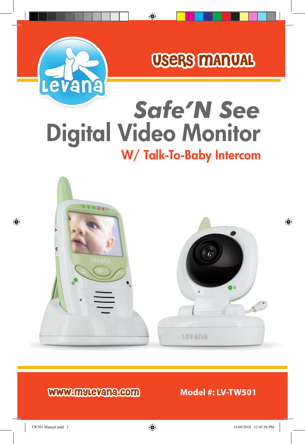 USeRS MANUALwww.myLevana.comModel #: Safe’N See Digital Video MonitorW/ Talk-To-Baby Intercom Model #: LV-TW501TW501 Manual.indd   1 16/09/2010   12:45:56 PM