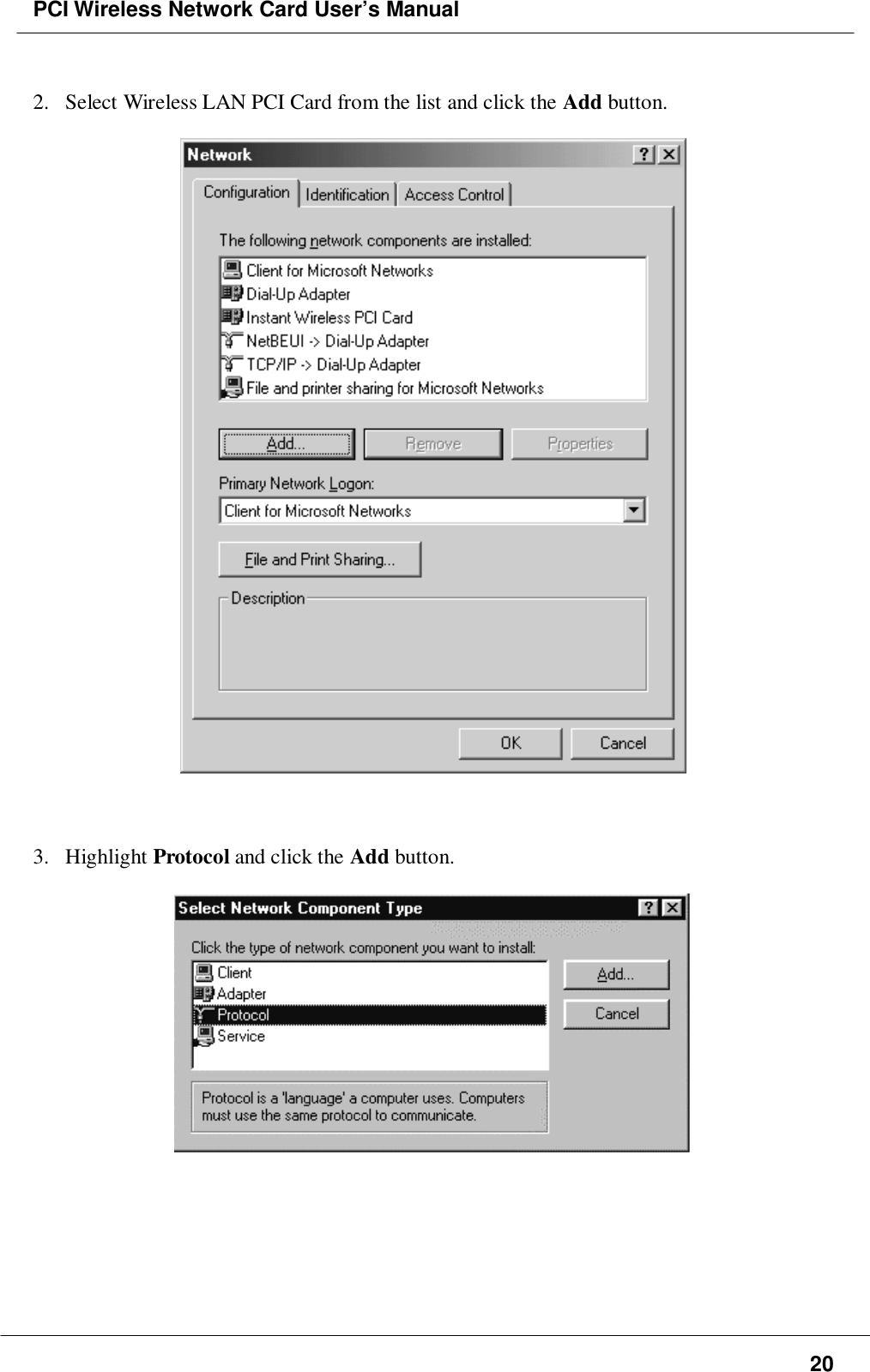 PCI Wireless Network Card User’s Manual202. Select Wireless LAN PCI Card from the list and click the Add button.3. Highlight Protocol and click the Add button.