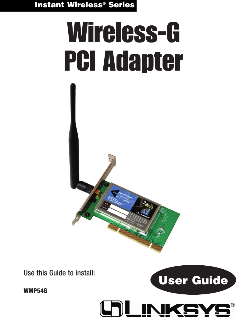 Instant Wireless®Series User GuideWireless-GPCI AdapterUse this Guide to install:WMP54G