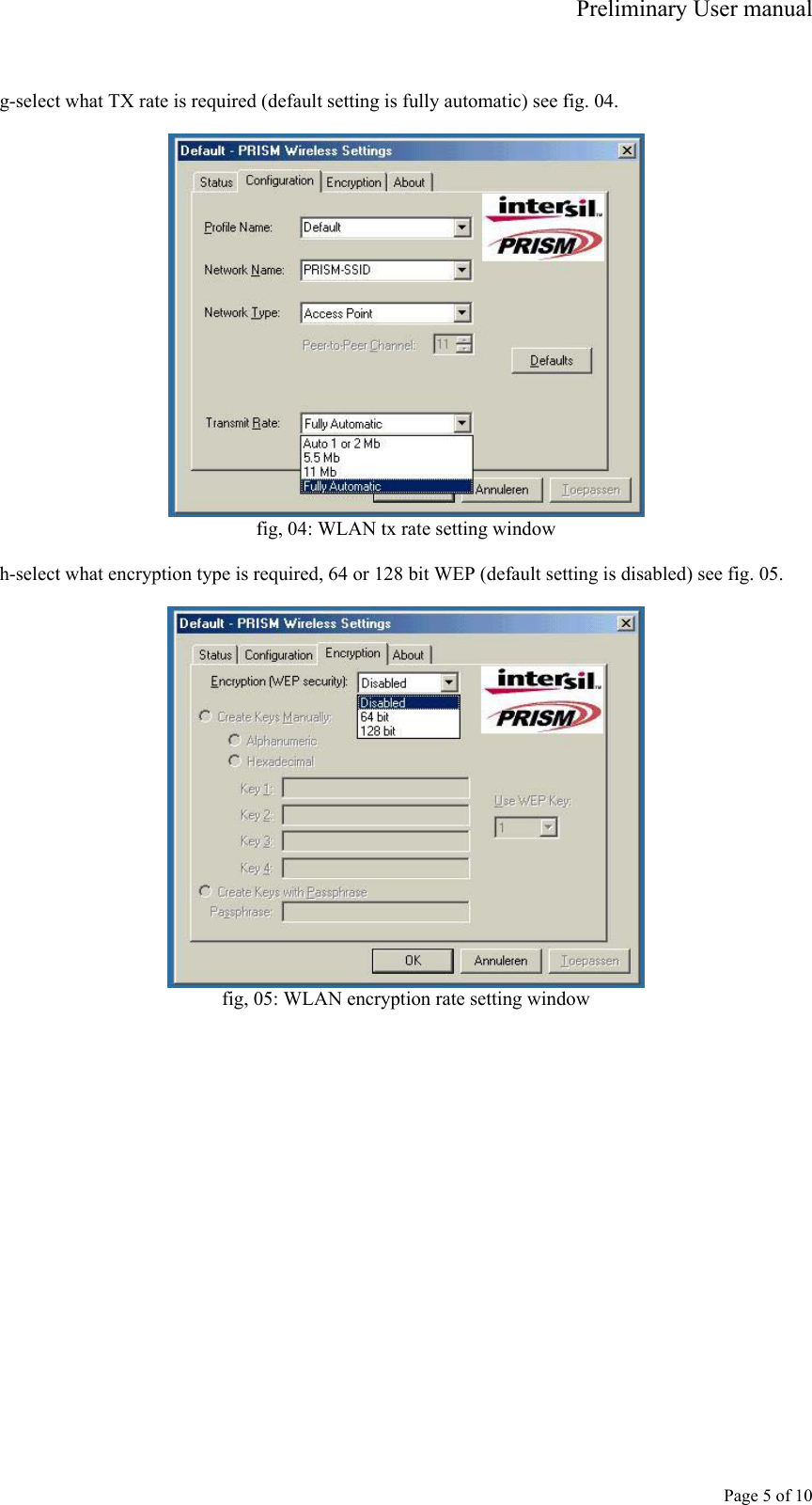 Preliminary User manual     Page 5 of 10  g-select what TX rate is required (default setting is fully automatic) see fig. 04.   fig, 04: WLAN tx rate setting window  h-select what encryption type is required, 64 or 128 bit WEP (default setting is disabled) see fig. 05.   fig, 05: WLAN encryption rate setting window  