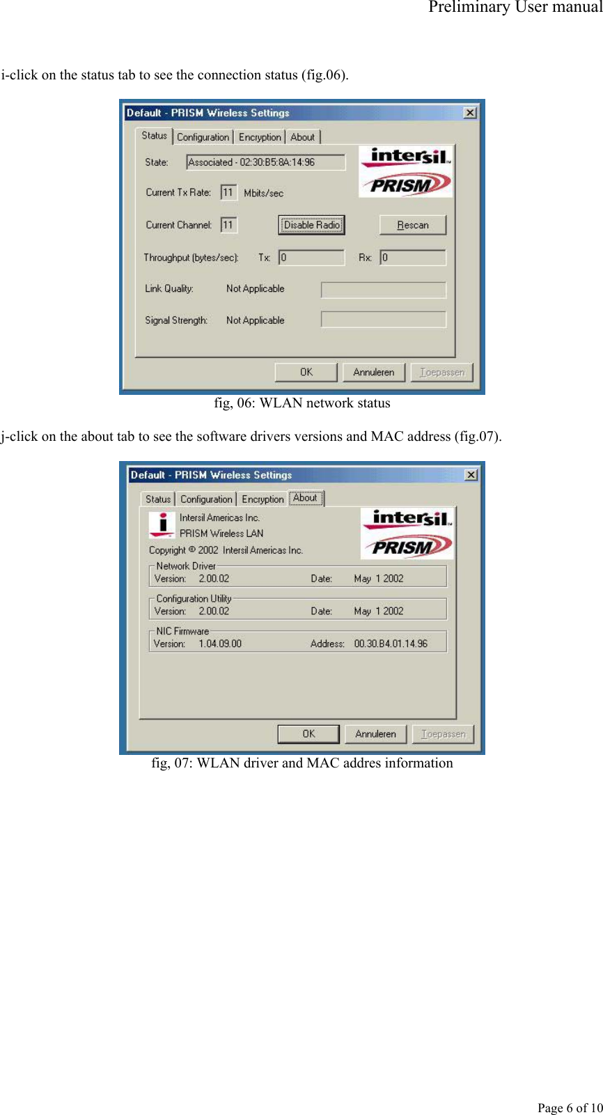 Preliminary User manual     Page 6 of 10  i-click on the status tab to see the connection status (fig.06).   fig, 06: WLAN network status  j-click on the about tab to see the software drivers versions and MAC address (fig.07).   fig, 07: WLAN driver and MAC addres information  