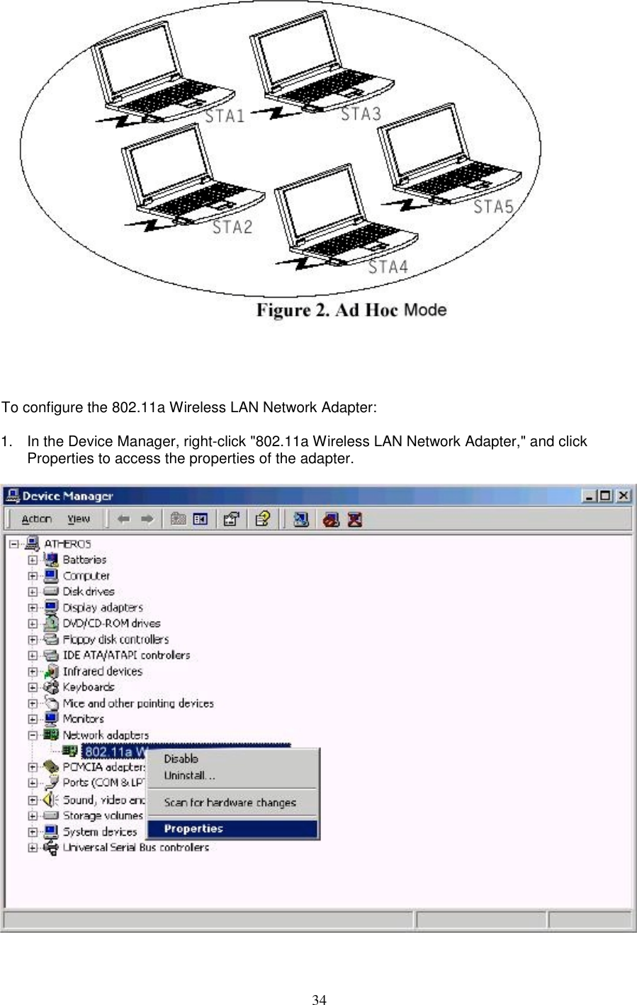 34To configure the 802.11a Wireless LAN Network Adapter:1.  In the Device Manager, right-click &quot;802.11a Wireless LAN Network Adapter,&quot; and clickProperties to access the properties of the adapter.