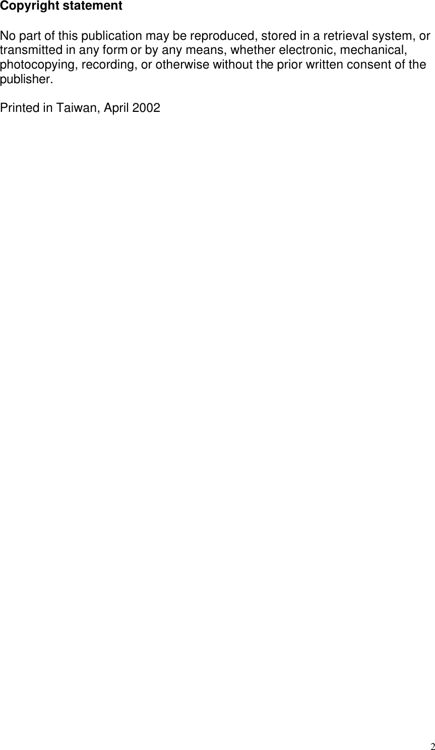  2  Copyright statement  No part of this publication may be reproduced, stored in a retrieval system, or transmitted in any form or by any means, whether electronic, mechanical, photocopying, recording, or otherwise without the prior written consent of the publisher.  Printed in Taiwan, April 2002 