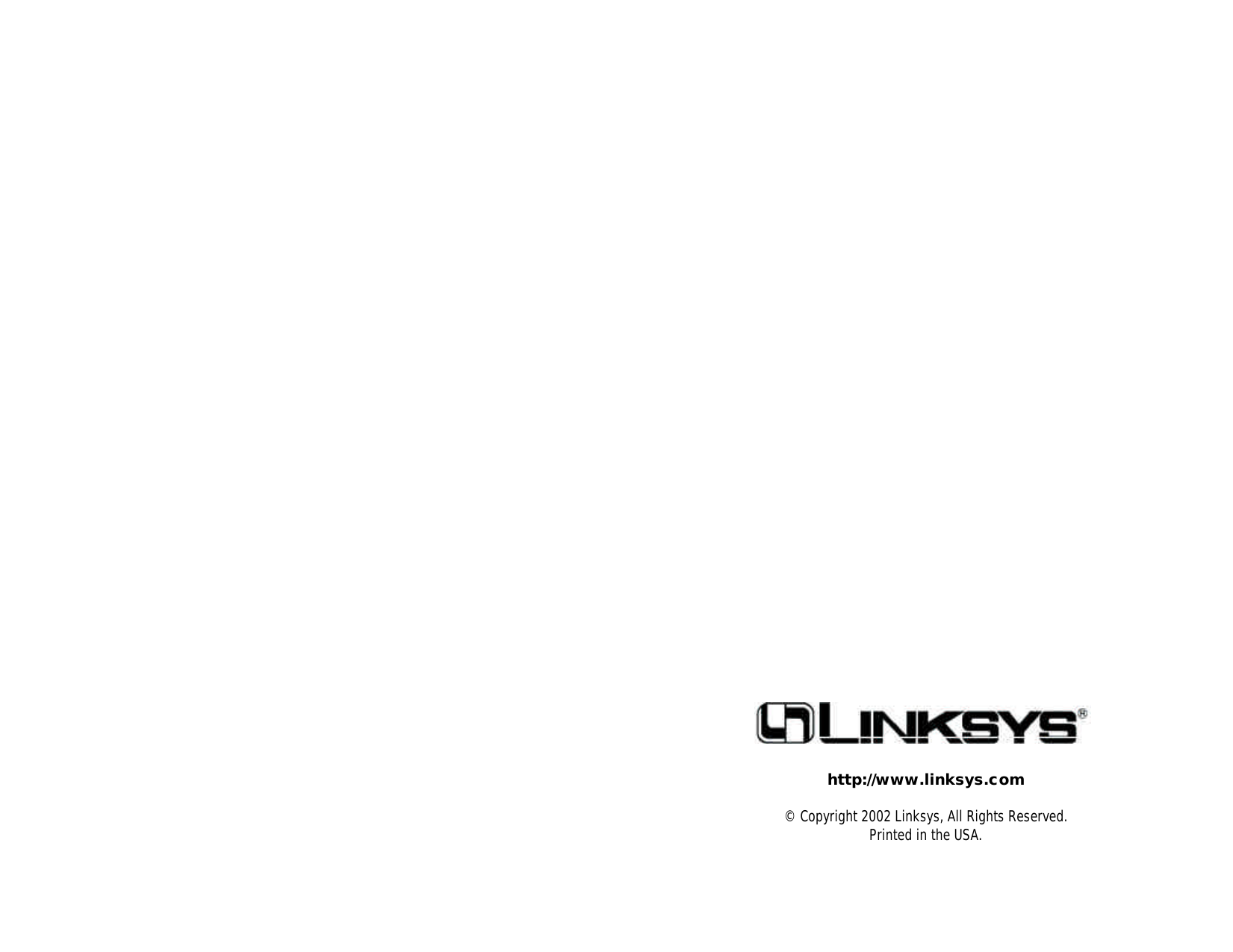 © Copyright 2002 Linksys, All Rights Reserved.Printed in the USA.http://www.linksys.com