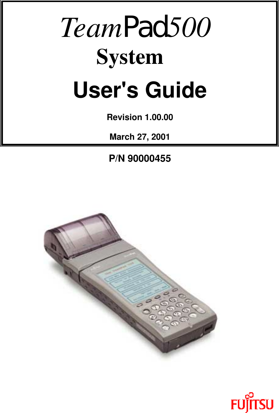 TeamPad500     SystemUser&apos;s GuideRevision 1.00.00March 27, 2001P/N 90000455