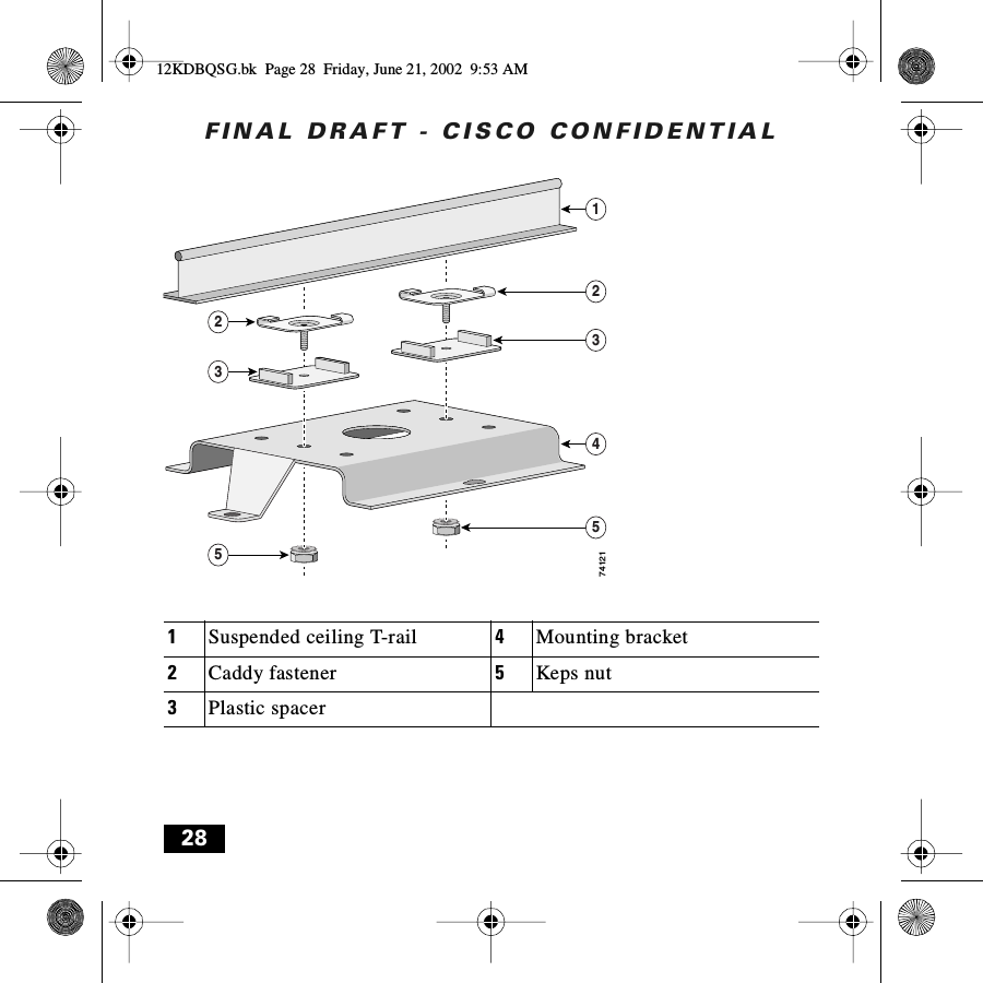 FINAL DRAFT - CISCO CONFIDENTIAL281Suspended ceiling T-rail 4Mounting bracket2Caddy fastener 5Keps nut3Plastic spacer122353457412112KDBQSG.bk  Page 28  Friday, June 21, 2002  9:53 AM