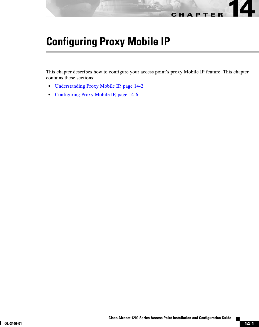 CHAPTER14-1Cisco Aironet 1200 Series Access Point Installation and Configuration GuideOL-3446-0114Configuring Proxy Mobile IPThis chapter describes how to configure your access point’s proxy Mobile IP feature. This chapter contains these sections:•Understanding Proxy Mobile IP, page 14-2•Configuring Proxy Mobile IP, page 14-6