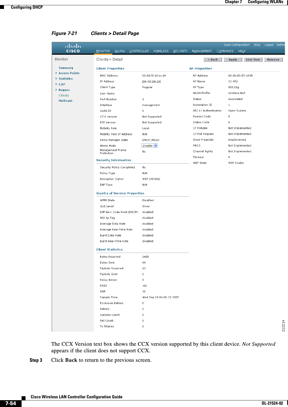  7-54Cisco Wireless LAN Controller Configuration GuideOL-21524-02Chapter 7      Configuring WLANs  Configuring DHCPFigure 7-21 Clients &gt; Detail PageThe CCX Version text box shows the CCX version supported by this client device. Not Supported appears if the client does not support CCX.Step 3 Click Back to return to the previous screen.