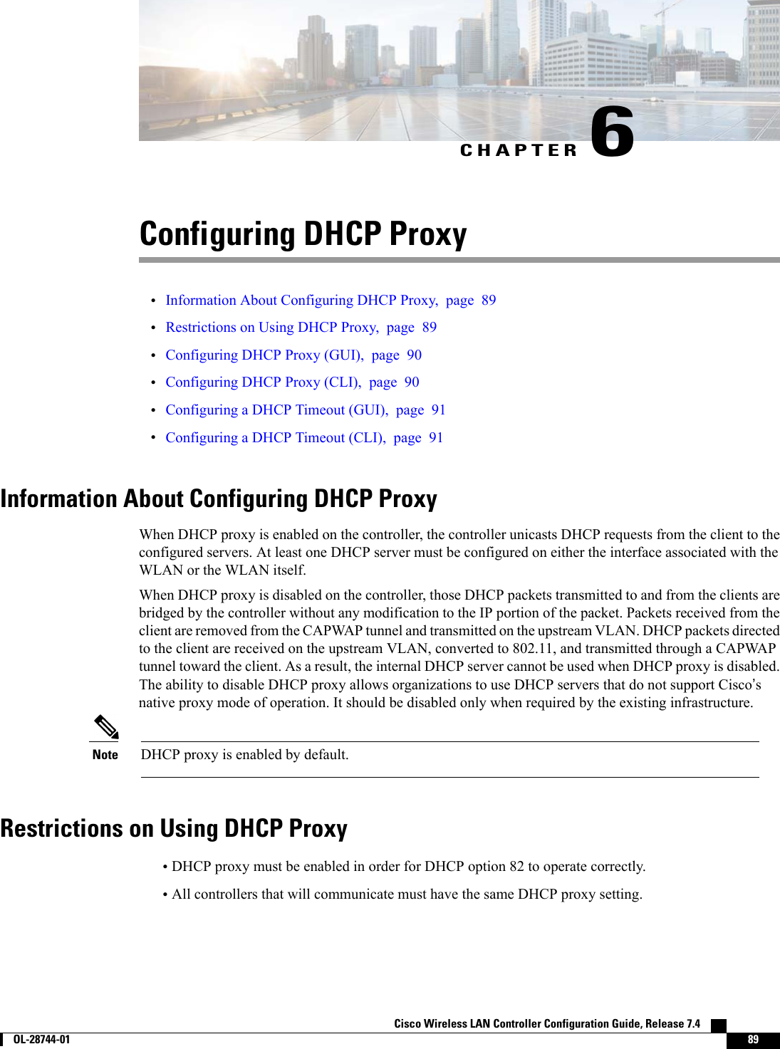 CHAPTER 6Configuring DHCP Proxy•Information About Configuring DHCP Proxy, page 89•Restrictions on Using DHCP Proxy, page 89•Configuring DHCP Proxy (GUI), page 90•Configuring DHCP Proxy (CLI), page 90•Configuring a DHCP Timeout (GUI), page 91•Configuring a DHCP Timeout (CLI), page 91Information About Configuring DHCP ProxyWhen DHCP proxy is enabled on the controller, the controller unicasts DHCP requests from the client to theconfigured servers. At least one DHCP server must be configured on either the interface associated with theWLAN or the WLAN itself.When DHCP proxy is disabled on the controller, those DHCP packets transmitted to and from the clients arebridged by the controller without any modification to the IP portion of the packet. Packets received from theclient are removed from the CAPWAP tunnel and transmitted on the upstream VLAN. DHCP packets directedto the client are received on the upstream VLAN, converted to 802.11, and transmitted through a CAPWAPtunnel toward the client. As a result, the internal DHCP server cannot be used when DHCP proxy is disabled.The ability to disable DHCP proxy allows organizations to use DHCP servers that do not support Cisco’snative proxy mode of operation. It should be disabled only when required by the existing infrastructure.DHCP proxy is enabled by default.NoteRestrictions on Using DHCP Proxy•DHCP proxy must be enabled in order for DHCP option 82 to operate correctly.•All controllers that will communicate must have the same DHCP proxy setting.Cisco Wireless LAN Controller Configuration Guide, Release 7.4        OL-28744-01 89