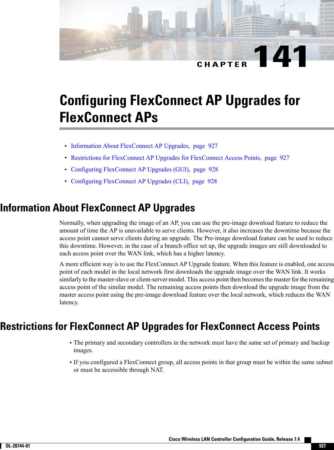CHAPTER 141Configuring FlexConnect AP Upgrades forFlexConnect APs•Information About FlexConnect AP Upgrades, page 927•Restrictions for FlexConnect AP Upgrades for FlexConnect Access Points, page 927•Configuring FlexConnect AP Upgrades (GUI), page 928•Configuring FlexConnect AP Upgrades (CLI), page 928Information About FlexConnect AP UpgradesNormally, when upgrading the image of an AP, you can use the pre-image download feature to reduce theamount of time the AP is unavailable to serve clients. However, it also increases the downtime because theaccess point cannot serve clients during an upgrade. The Pre-image download feature can be used to reducethis downtime. However, in the case of a branch office set up, the upgrade images are still downloaded toeach access point over the WAN link, which has a higher latency.A more efficient way is to use the FlexConnect AP Upgrade feature. When this feature is enabled, one accesspoint of each model in the local network first downloads the upgrade image over the WAN link. It workssimilarly to the master-slave or client-server model. This access point then becomes the master for the remainingaccess point of the similar model. The remaining access points then download the upgrade image from themaster access point using the pre-image download feature over the local network, which reduces the WANlatency.Restrictions for FlexConnect AP Upgrades for FlexConnect Access Points•The primary and secondary controllers in the network must have the same set of primary and backupimages.•If you configured a FlexConnect group, all access points in that group must be within the same subnetor must be accessible through NAT.Cisco Wireless LAN Controller Configuration Guide, Release 7.4        OL-28744-01 927