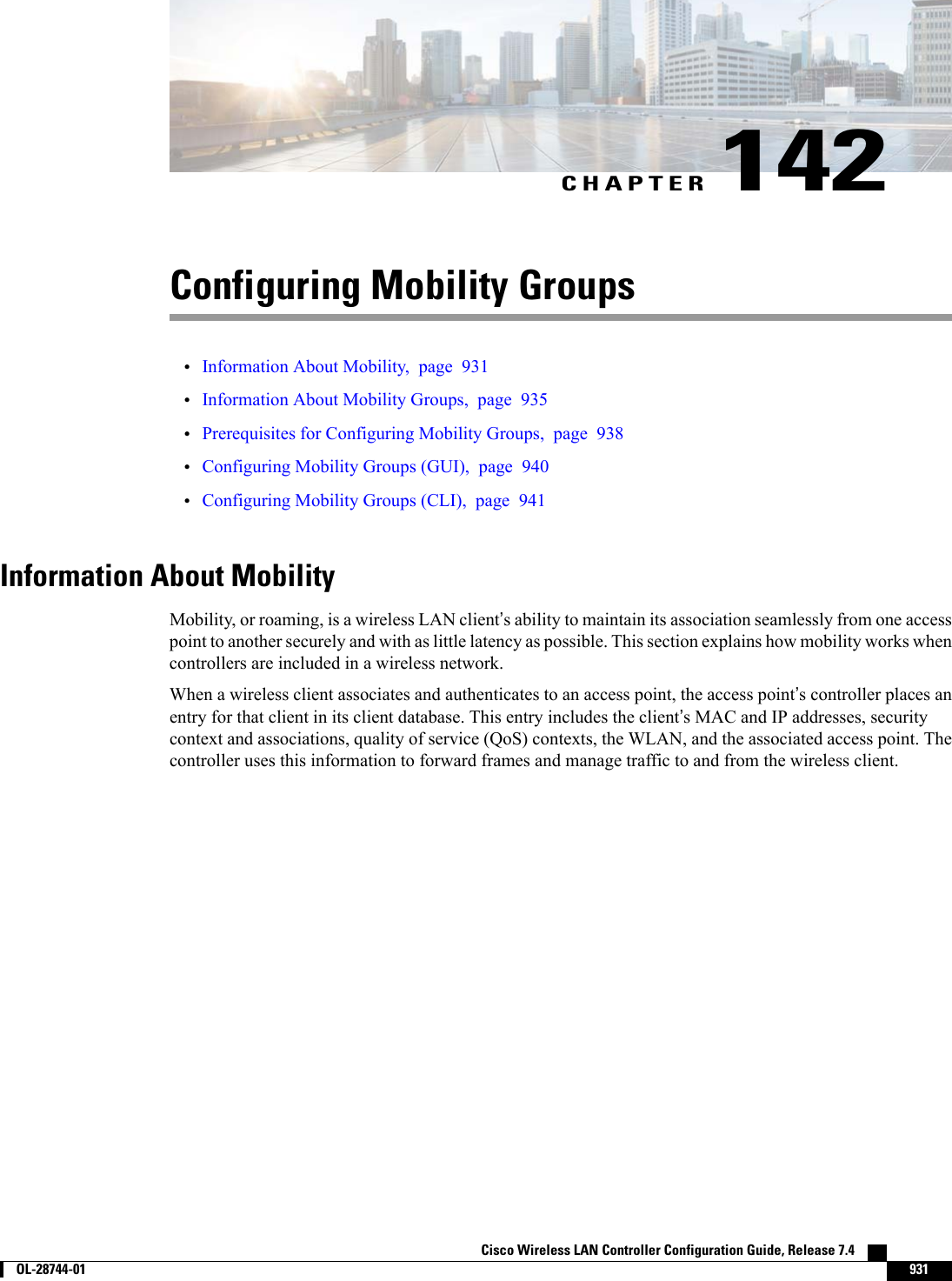 CHAPTER 142Configuring Mobility Groups•Information About Mobility, page 931•Information About Mobility Groups, page 935•Prerequisites for Configuring Mobility Groups, page 938•Configuring Mobility Groups (GUI), page 940•Configuring Mobility Groups (CLI), page 941Information About MobilityMobility, or roaming, is a wireless LAN client’s ability to maintain its association seamlessly from one accesspoint to another securely and with as little latency as possible. This section explains how mobility works whencontrollers are included in a wireless network.When a wireless client associates and authenticates to an access point, the access point’s controller places anentry for that client in its client database. This entry includes the client’s MAC and IP addresses, securitycontext and associations, quality of service (QoS) contexts, the WLAN, and the associated access point. Thecontroller uses this information to forward frames and manage traffic to and from the wireless client.Cisco Wireless LAN Controller Configuration Guide, Release 7.4        OL-28744-01 931