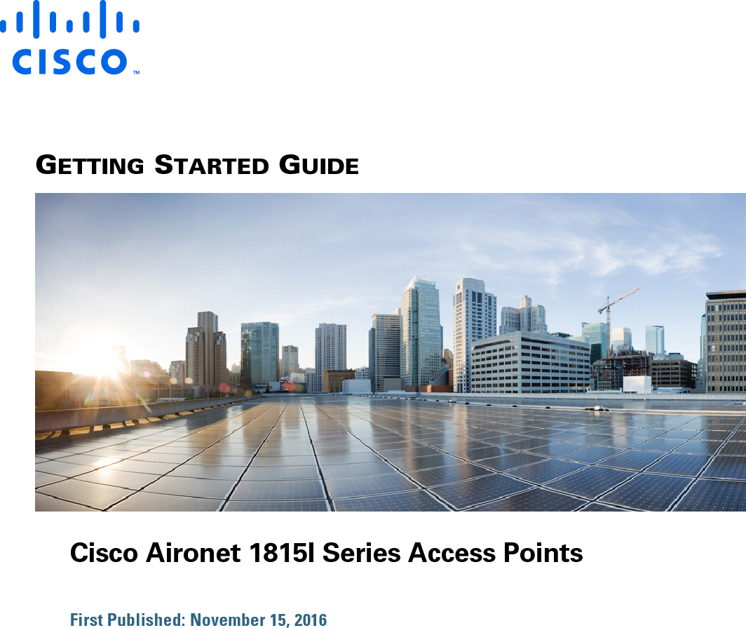  GETTING STARTED GUIDE Cisco Aironet 1815I Series Access PointsFirst Published: November 15, 2016