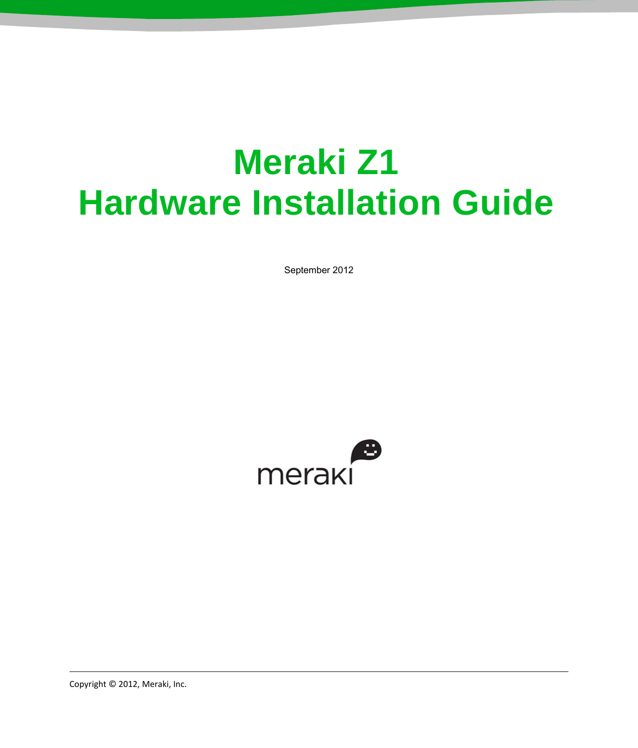 Copyright©2012,Meraki,Inc.    Meraki Z1  Hardware Installation Guide September 2012        