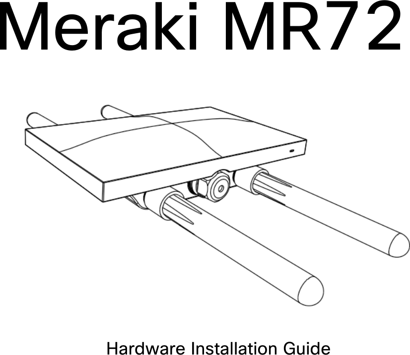 Meraki MR72 Hardware Installation Guide        