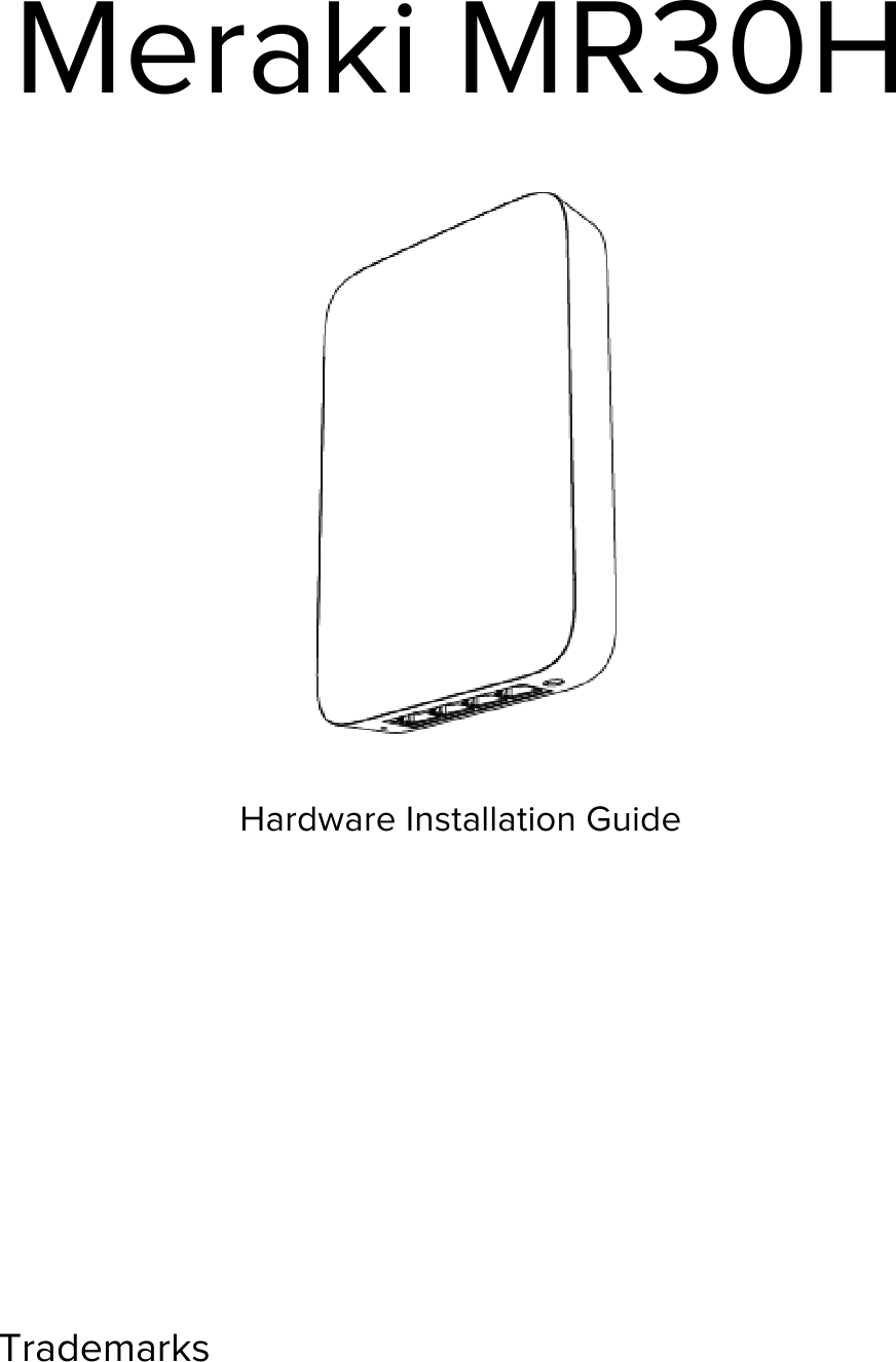 Meraki MR30H  Hardware Installation Guide        Trademarks 