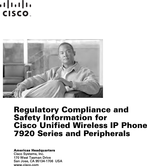  Americas HeadquartersCisco Systems, Inc.170 West Tasman DriveSan Jose, CA 95134-1706  USAwww.cisco.comRegulatory Compliance and Safety Information for Cisco Unified Wireless IP Phone 7920 Series and Peripherals