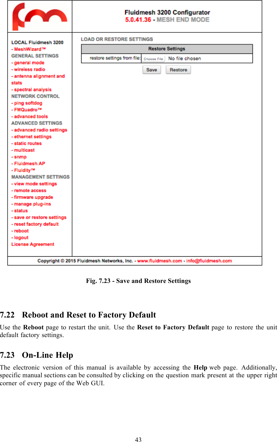  43   Fig. 7.23 - Save and Restore Settings  7.22 Reboot and Reset to Factory Default Use the Reboot page to restart the unit. Use the Reset to Factory Default page to restore the unit default factory settings. 7.23 On-Line Help The electronic version of this manual is available by accessing the Help web page. Additionally, specific manual sections can be consulted by clicking on the question mark present at the upper right corner of every page of the Web GUI. 
