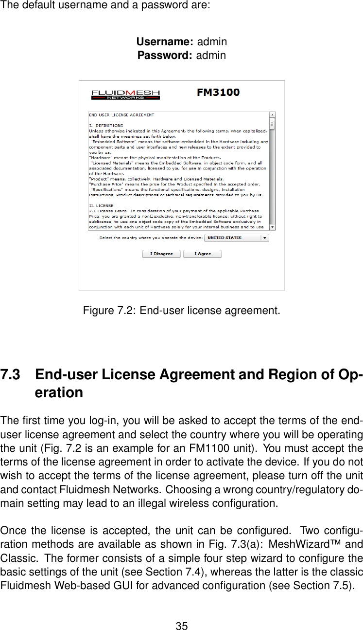 The default username and a password are:Username: adminPassword: adminFigure 7.2: End-user license agreement.7.3 End-user License Agreement and Region of Op-erationThe ﬁrst time you log-in, you will be asked to accept the terms of the end-user license agreement and select the country where you will be operatingthe unit (Fig. 7.2 is an example for an FM1100 unit). You must accept theterms of the license agreement in order to activate the device. If you do notwish to accept the terms of the license agreement, please turn off the unitand contact Fluidmesh Networks. Choosing a wrong country/regulatory do-main setting may lead to an illegal wireless conﬁguration.Once the license is accepted, the unit can be conﬁgured. Two conﬁgu-ration methods are available as shown in Fig. 7.3(a): MeshWizard™ andClassic. The former consists of a simple four step wizard to conﬁgure thebasic settings of the unit (see Section 7.4), whereas the latter is the classicFluidmesh Web-based GUI for advanced conﬁguration (see Section 7.5).35