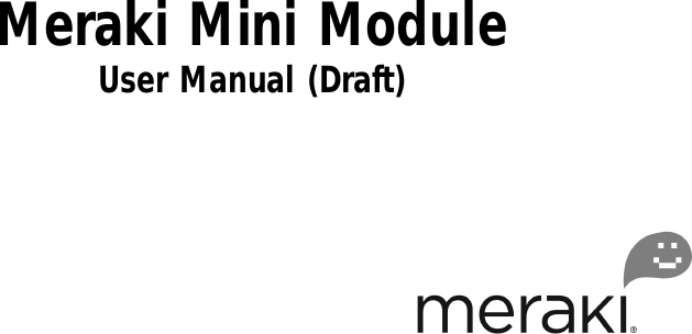    Meraki Mini Module User Manual (Draft) 