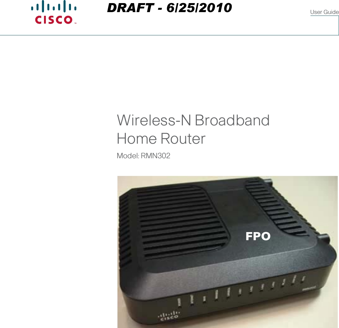 User GuideWireless-N Broadband Home RouterModel: RMN302FPODRAFT - 6/25/2010