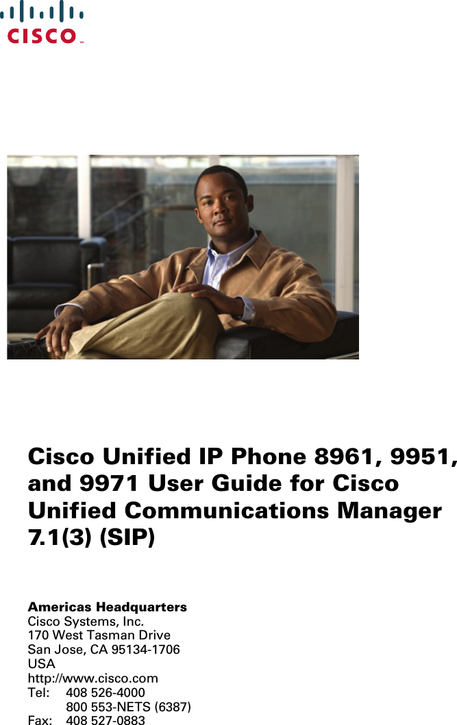  Americas HeadquartersCisco Systems, Inc.170 West Tasman DriveSan Jose, CA 95134-1706USAhttp://www.cisco.comTel: 408 526-4000800 553-NETS (6387)Fax: 408 527-0883Cisco Unified IP Phone 8961, 9951, and 9971 User Guide for Cisco Unified Communications Manager 7.1(3) (SIP)