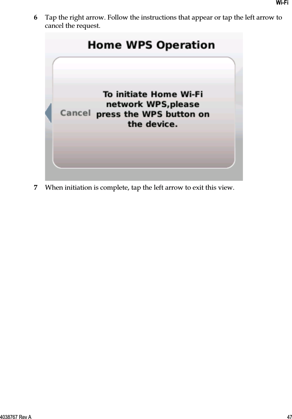    Wi-Fi  4038767 Rev A  47  6 Tap the right arrow. Follow the instructions that appear or tap the left arrow to cancel the request.  7 When initiation is complete, tap the left arrow to exit this view.  