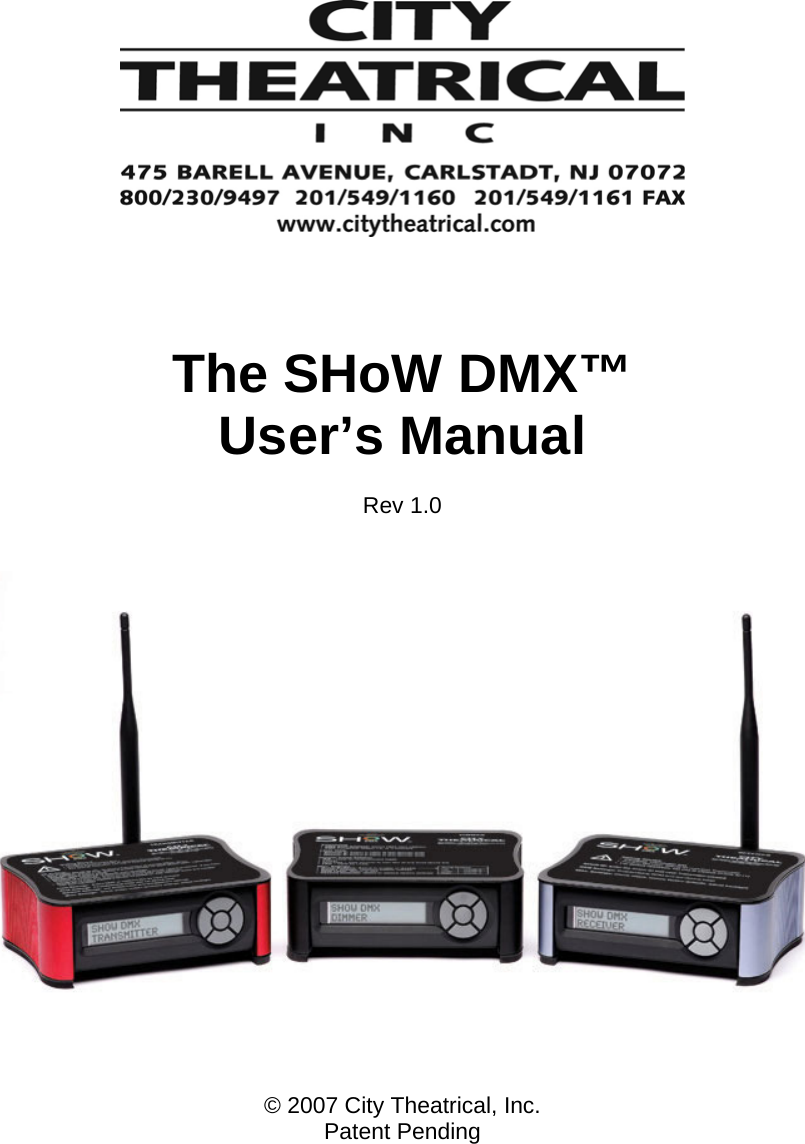        The SHoW DMX&trade; User&rsquo;s Manual  Rev 1.0      &copy; 2007 City Theatrical, Inc. Patent Pending      