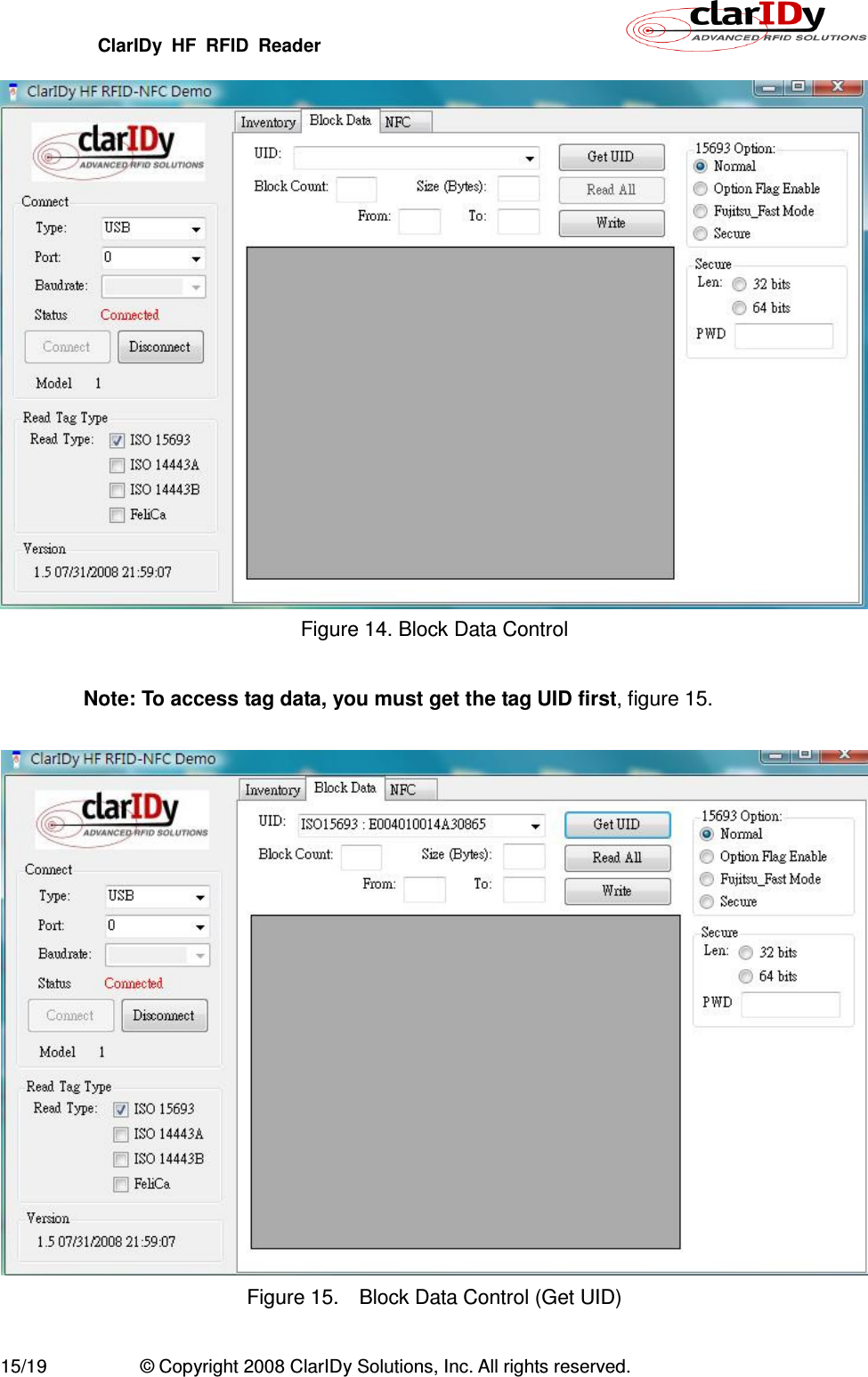 ClarIDy  HF  RFID  Reader        15/19  © Copyright 2008 ClarIDy Solutions, Inc. All rights reserved.  Figure 14. Block Data Control  Note: To access tag data, you must get the tag UID first, figure 15.   Figure 15.    Block Data Control (Get UID)  