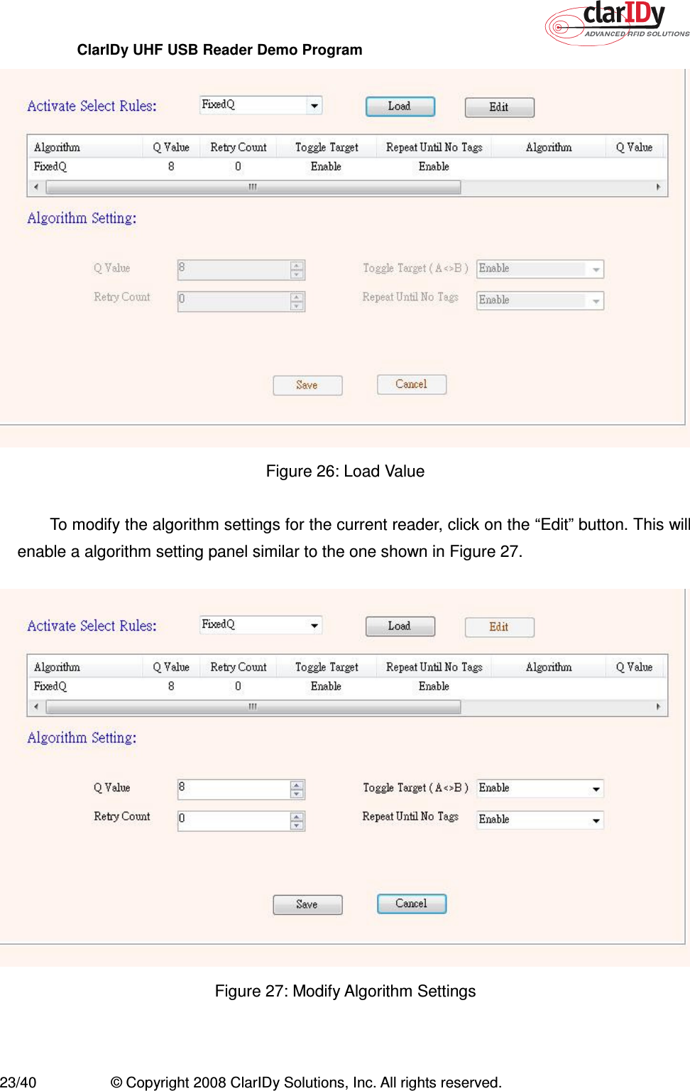 ClarIDy UHF USB Reader Demo Program     23/40  © Copyright 2008 ClarIDy Solutions, Inc. All rights reserved.  Figure 26: Load Value  To modify the algorithm settings for the current reader, click on the “Edit” button. This will enable a algorithm setting panel similar to the one shown in Figure 27.    Figure 27: Modify Algorithm Settings   