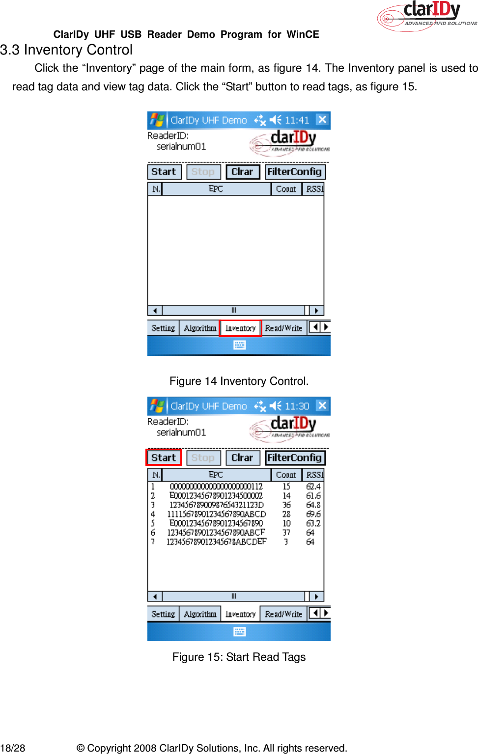 ClarIDy  UHF  USB  Reader  Demo  Program  for  WinCE   18/28  © Copyright 2008 ClarIDy Solutions, Inc. All rights reserved. 3.3 Inventory Control Click the “Inventory” page of the main form, as figure 14. The Inventory panel is used to read tag data and view tag data. Click the “Start” button to read tags, as figure 15.  Figure 14 Inventory Control.  Figure 15: Start Read Tags     