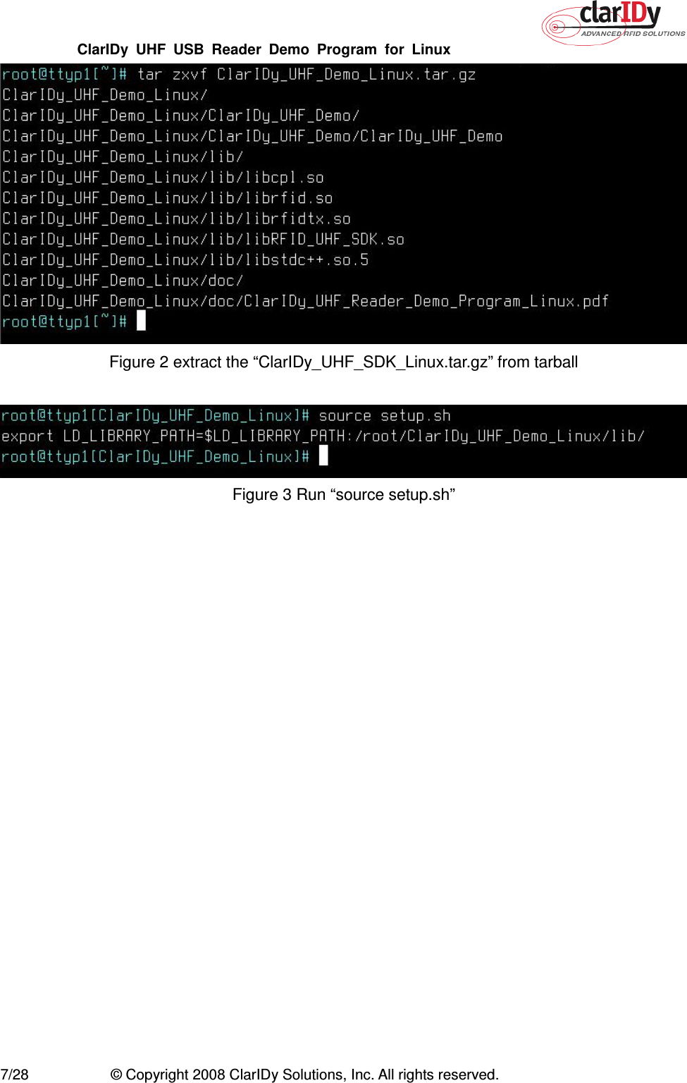 ClarIDy  UHF  USB  Reader  Demo  Program  for  Linux   7/28  © Copyright 2008 ClarIDy Solutions, Inc. All rights reserved.  Figure 2 extract the “ClarIDy_UHF_SDK_Linux.tar.gz” from tarball   Figure 3 Run “source setup.sh”  