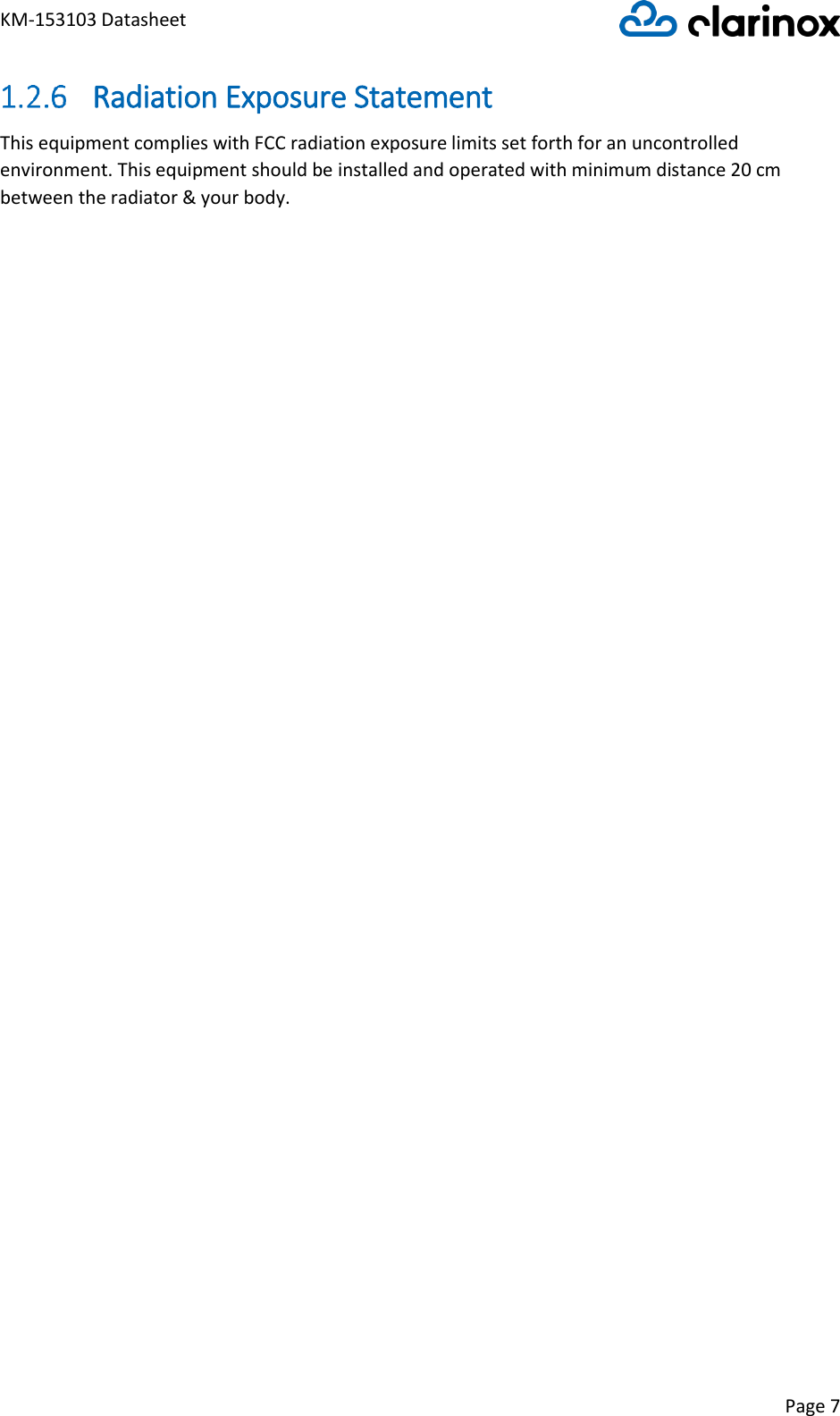 KM-153103 Datasheet Page 7   Radiation Exposure Statement This equipment complies with FCC radiation exposure limits set forth for an uncontrolled environment. This equipment should be installed and operated with minimum distance 20 cm between the radiator &amp; your body.      