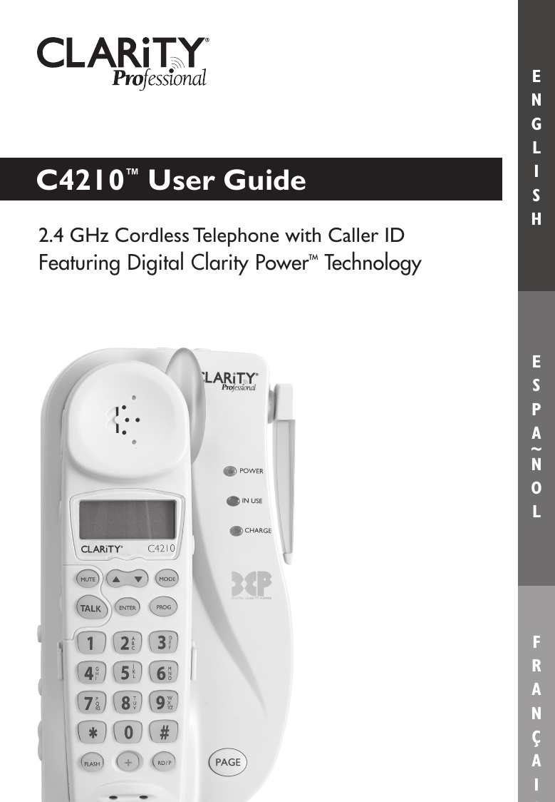 E S P A ~ N O LE N G L I S HF R A N Ç A I S2.4 GHz Cordless Telephone with Caller IDFeaturing Digital Clarity PowerTM Technology C4210™ User Guide