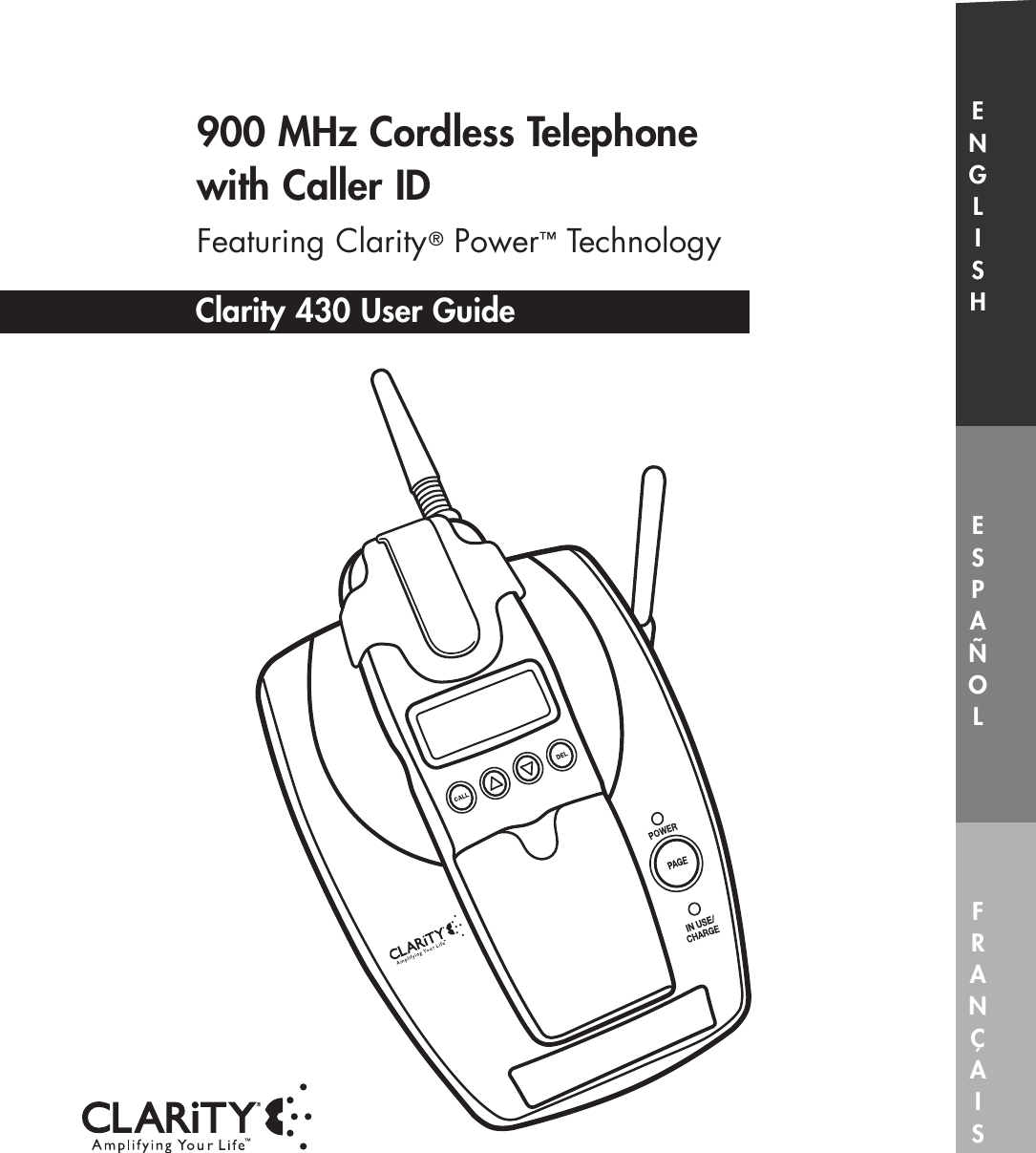 INUSE/ENGLISHESPAÑOLFRANÇAIS900 MHz Cordless Telephone with Caller IDFeaturing Clarity®Power™TechnologyClarity 430 User Guide