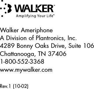 Walker AmeriphoneA Division of Plantronics, Inc.4289 Bonny Oaks Drive, Suite 106Chattanooga, TN 374061-800-552-3368www.mywalker.comRev.1 (10-02)