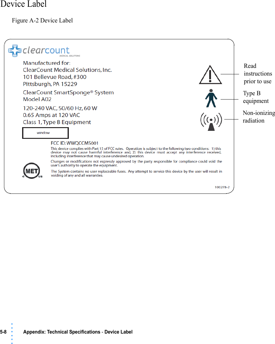 5-8  Appendix: Technical Specifications - Device Label• • • •••Device LabelFigure A-2 Device Label Read instructions prior to useType B equipmentNon-ionizing radiation 