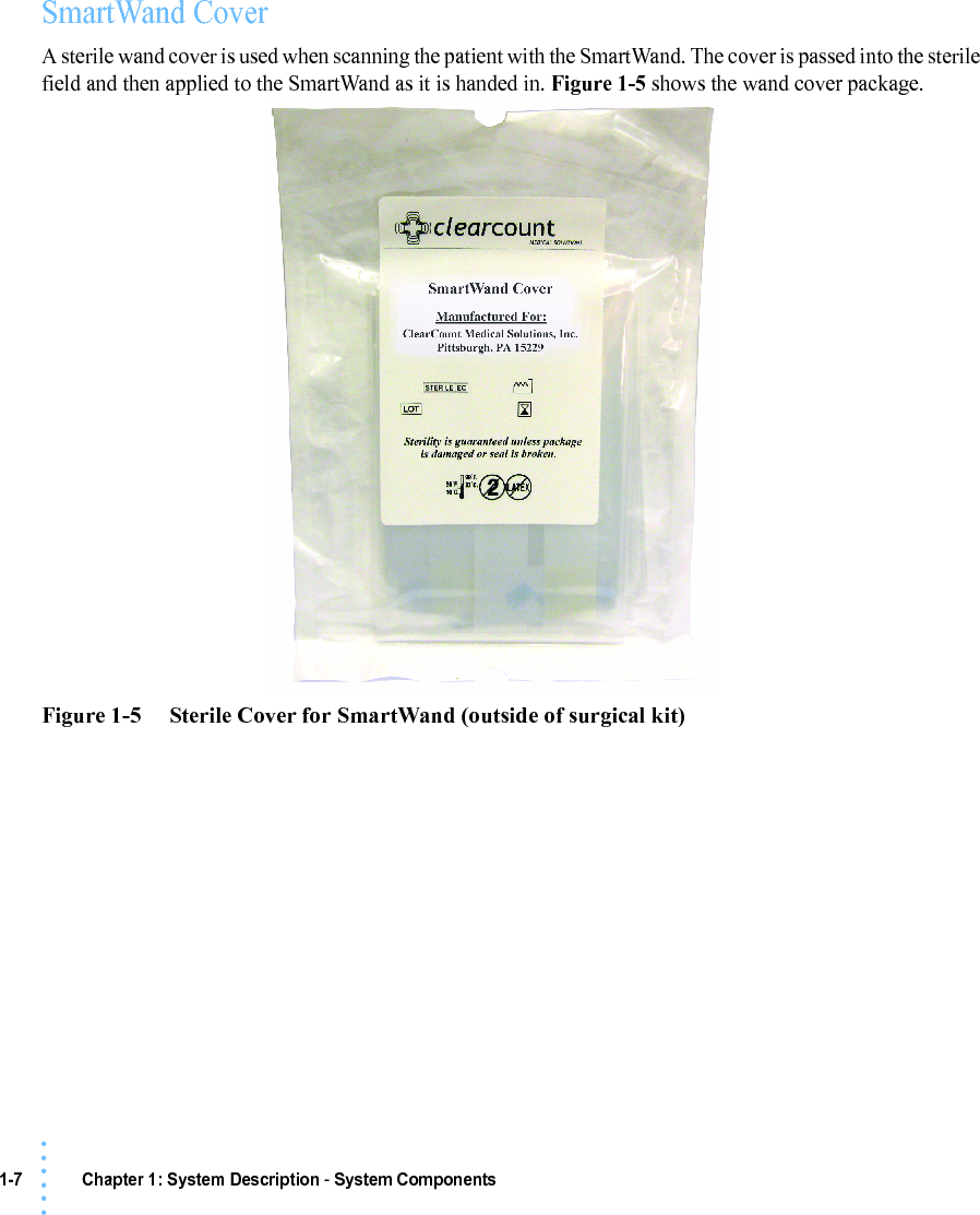 1-7 Chapter 1: System Description - System Components• • • •••SmartWand CoverA sterile wand cover is used when scanning the patient with the SmartWand. The cover is passed into the sterile field and then applied to the SmartWand as it is handed in. Figure 1-5 shows the wand cover package.Figure 1-5     Sterile Cover for SmartWand (outside of surgical kit)