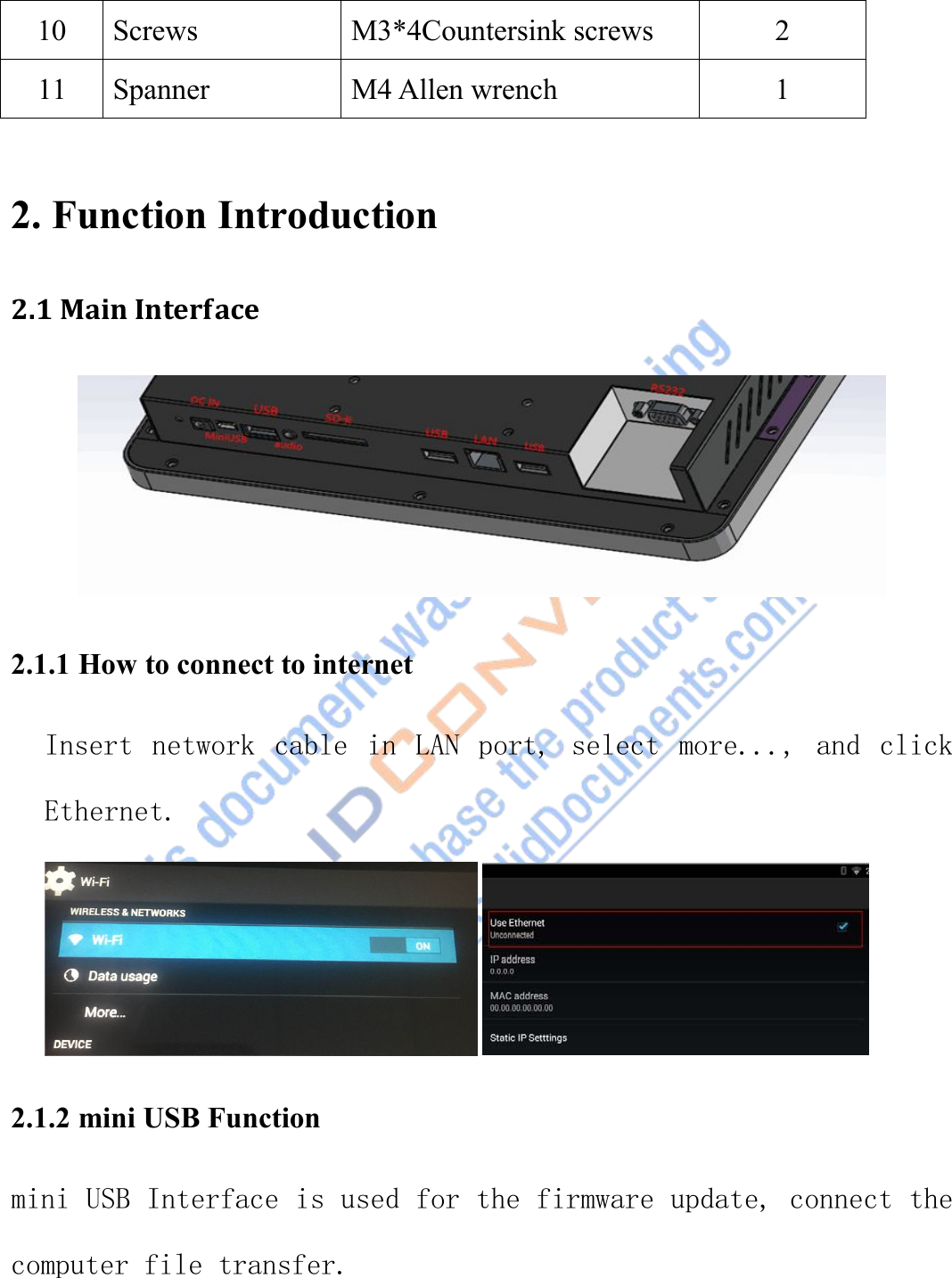 10ScrewsM3*4Countersink screws211SpannerM4 Allen wrench12. Function Introduction2.1 Main Interface2.1.1 How to connect to internetInsert network cable in LAN port, select more..., and clickEthernet.2.1.2 mini USB Functionmini USB Interface is used for the firmware update, connect thecomputer file transfer.