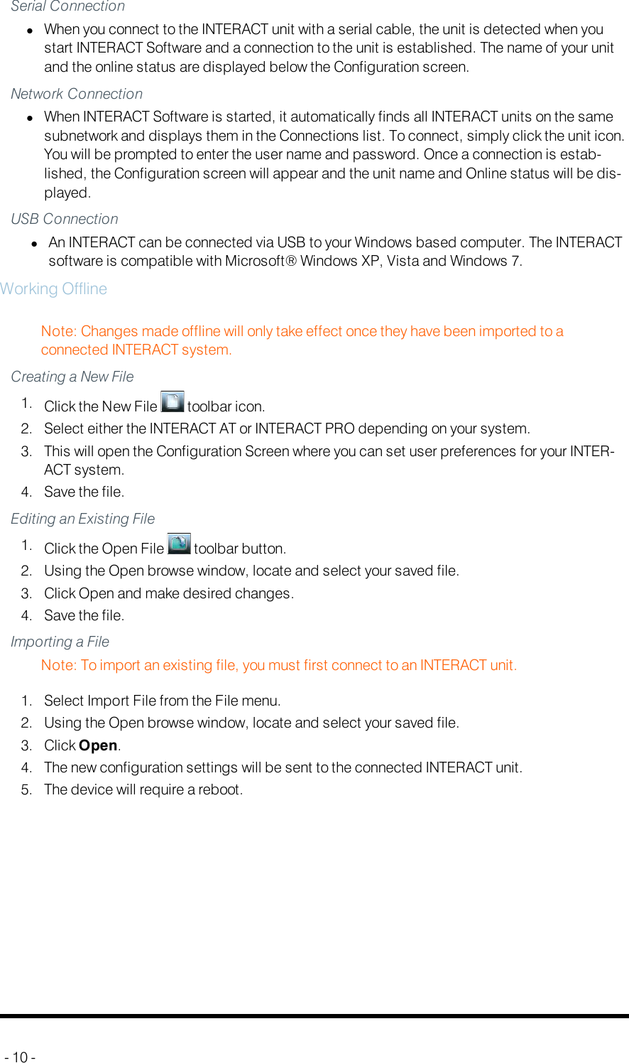 Connecting to UnitsSerial ConnectionlWhen you connect to the INTERACT unit with a serial cable, the unit is detected when youstart INTERACT Software and a connection to the unit is established. The name of your unitand the online status are displayed below the Configuration screen.Network ConnectionlWhen INTERACT Software is started, it automatically finds all INTERACT units on the samesubnetwork and displays them in the Connections list. To connect, simply click the unit icon.You will be prompted to enter the user name and password. Once a connection is estab-lished, the Configuration screen will appear and the unit name and Online status will be dis-played.USB ConnectionlAn INTERACT can be connected via USB to your Windows based computer. The INTERACTsoftware is compatible with Microsoft® Windows XP, Vista and Windows 7.Working OfflineNote: Changes made offline will only take effect once they have been imported to aconnected INTERACT system.Creating a New File1. Click the New File toolbar icon.2. Select either the INTERACT AT or INTERACT PRO depending on your system.3. This will open the Configuration Screen where you can set user preferences for your INTER-ACT system.4. Save the file.Editing an Existing File1. Click the Open File toolbar button.2. Using the Open browse window, locate and select your saved file.3. Click Open and make desired changes.4. Save the file.Importing a FileNote: To import an existing file, you must first connect to an INTERACT unit.1. Select Import File from the File menu.2. Using the Open browse window, locate and select your saved file.3. Click Open.4. The new configuration settings will be sent to the connected INTERACT unit.5. The device will require a reboot.- 10 -