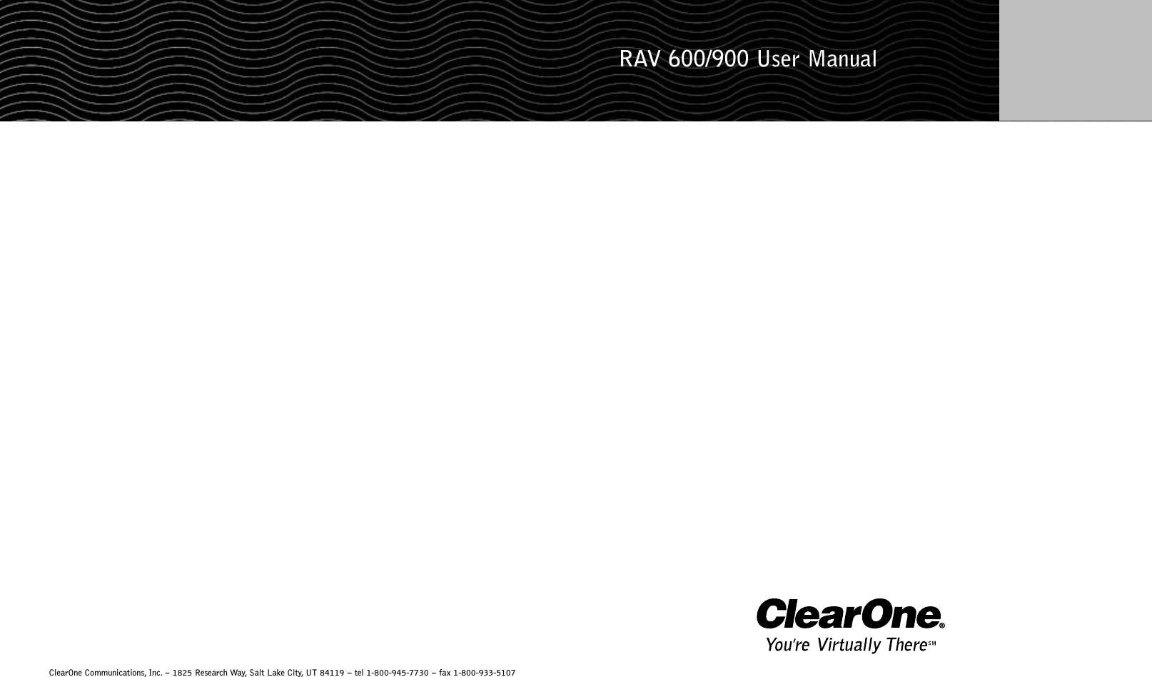 ClearOne Communications, Inc. ~ 1825 Research Way, Salt Lake City, UT 84119 ~ tel 1-800-945-7730 ~ fax 1-800-933-5107RAV 600/900 User Manual