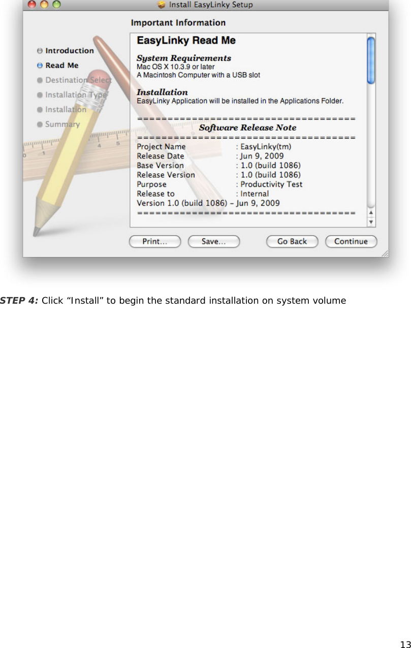    13   STEP 4: Click &ldquo;Install&rdquo; to begin the standard installation on system volume 