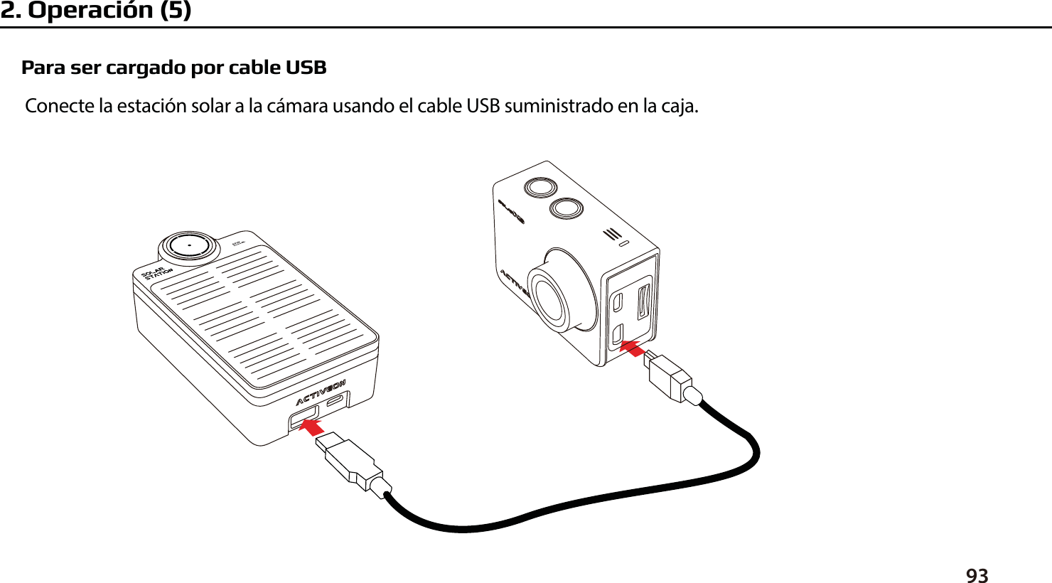 Para ser cargado por cable USBConecte la estaci&oacute;n solar a la c&aacute;mara usando el cable USB suministrado en la caja.932. Operaci&oacute;n (5)