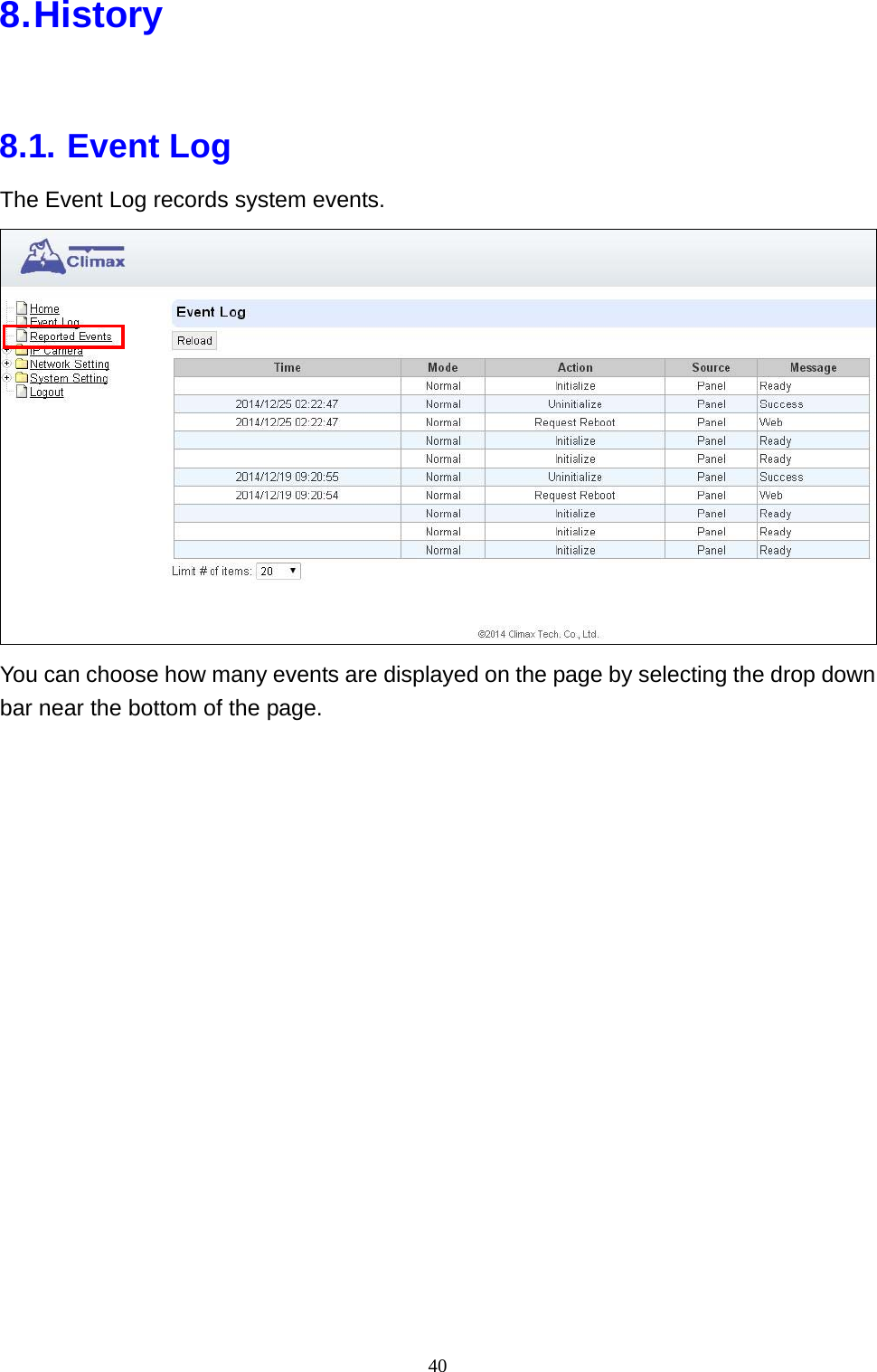40  8. History  8.1. Event Log The Event Log records system events.  You can choose how many events are displayed on the page by selecting the drop down bar near the bottom of the page.                 