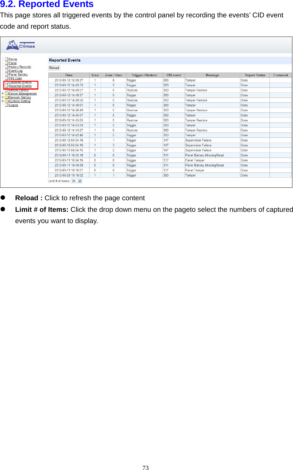  739.2. Reported Events     This page stores all triggered events by the control panel by recording the events’ CID event code and report status.   Reload : Click to refresh the page content      Limit # of Items: Click the drop down menu on the pageto select the numbers of captured events you want to display.                         