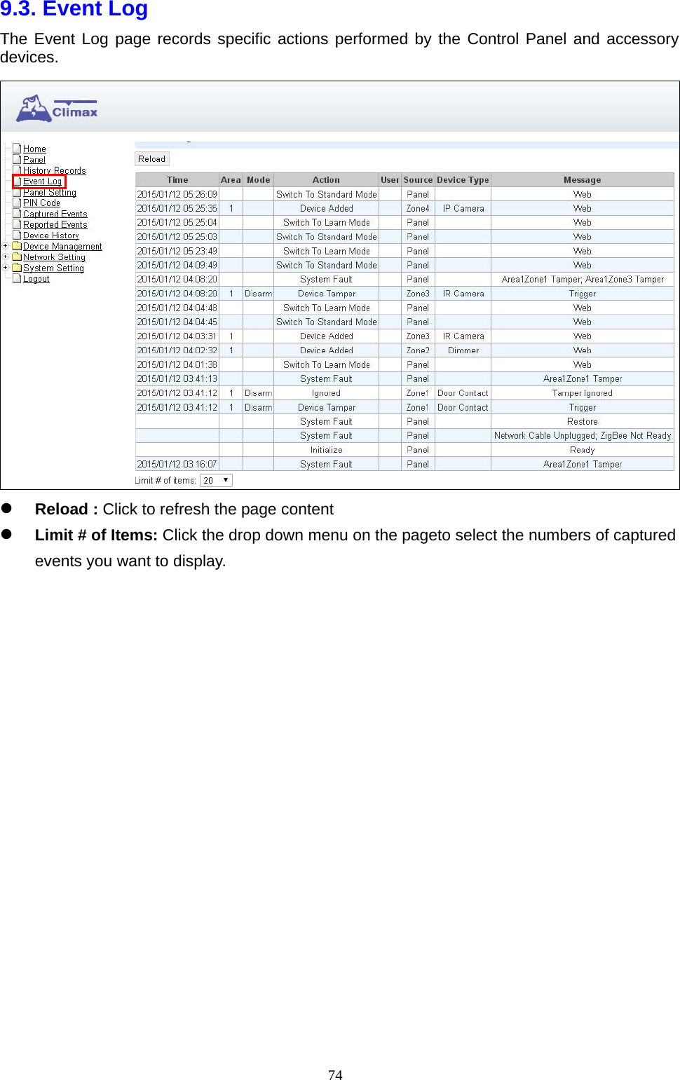  749.3. Event Log   The Event Log page records specific actions performed by the Control Panel and accessory devices.   Reload : Click to refresh the page content      Limit # of Items: Click the drop down menu on the pageto select the numbers of captured events you want to display.                       