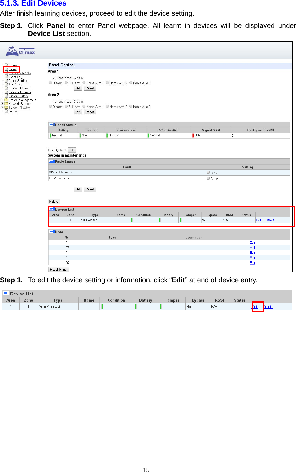  155.1.3. Edit Devices   After finish learning devices, proceed to edit the device setting. Step 1.  Click  Panel to enter Panel webpage. All learnt in devices will be displayed under Device List section.  Step 1.  To edit the device setting or information, click “Edit” at end of device entry.                