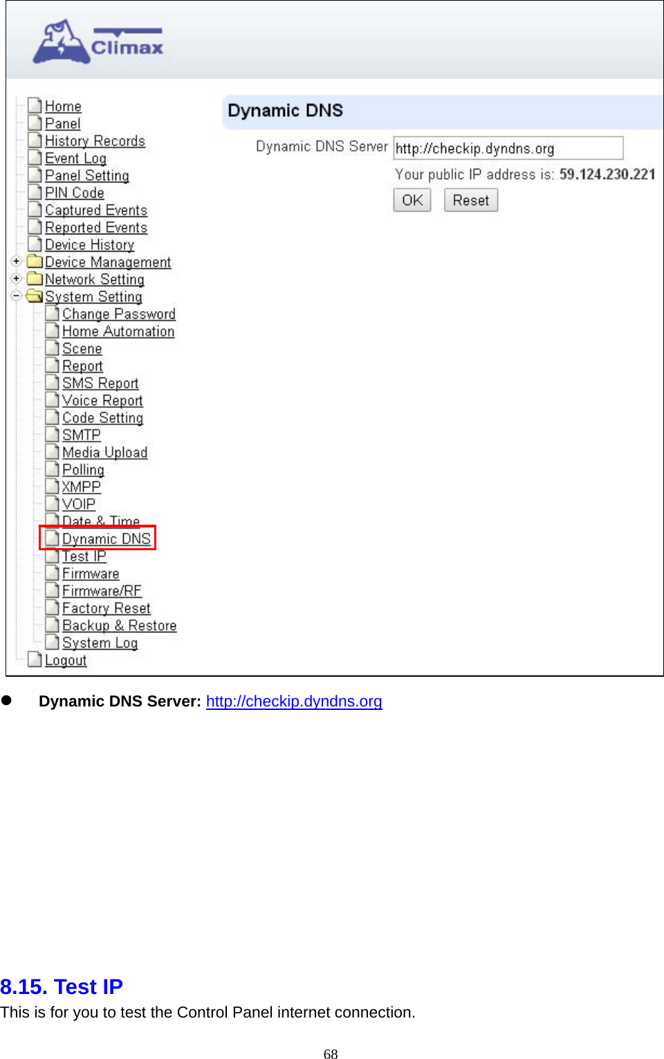  68  Dynamic DNS Server: http://checkip.dyndns.org              8.15. Test IP   This is for you to test the Control Panel internet connection.   